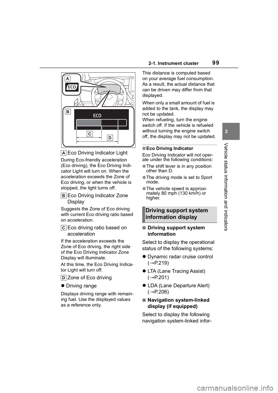 TOYOTA COROLLA 2023 Owners Manual 992-1. Instrument cluster
2
Vehicle status information and indicators
Eco Driving Indicator Light
During Eco-friendly acceleration
(Eco driving), the Eco Driving Indi-
cator Light will turn on. When TOYOTA COROLLA 2023 Owners Manual 992-1. Instrument cluster
2
Vehicle status information and indicators
Eco Driving Indicator Light
During Eco-friendly acceleration
(Eco driving), the Eco Driving Indi-
cator Light will turn on. When