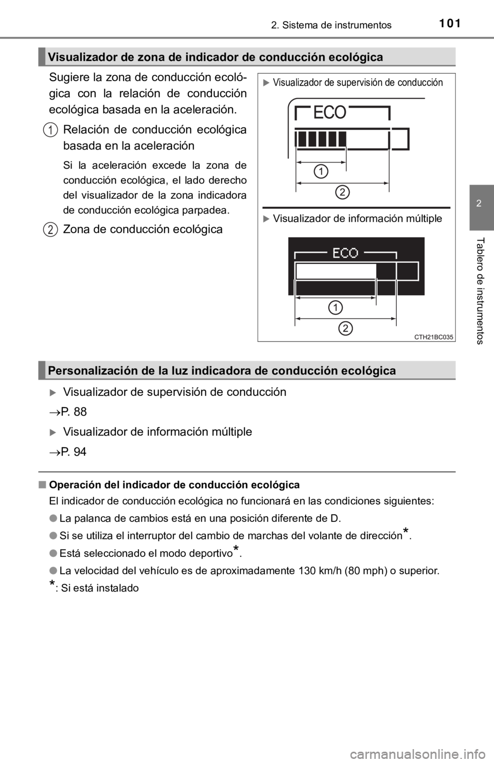TOYOTA COROLLA 2019  Manual del propietario (in Spanish) 1012. Sistema de instrumentos
2
Tablero de instrumentos
Sugiere la zona de conducción ecoló-
gica  con  la  relación  de  conducción
ecológica basada en la aceleración.
Relación  de  conducció