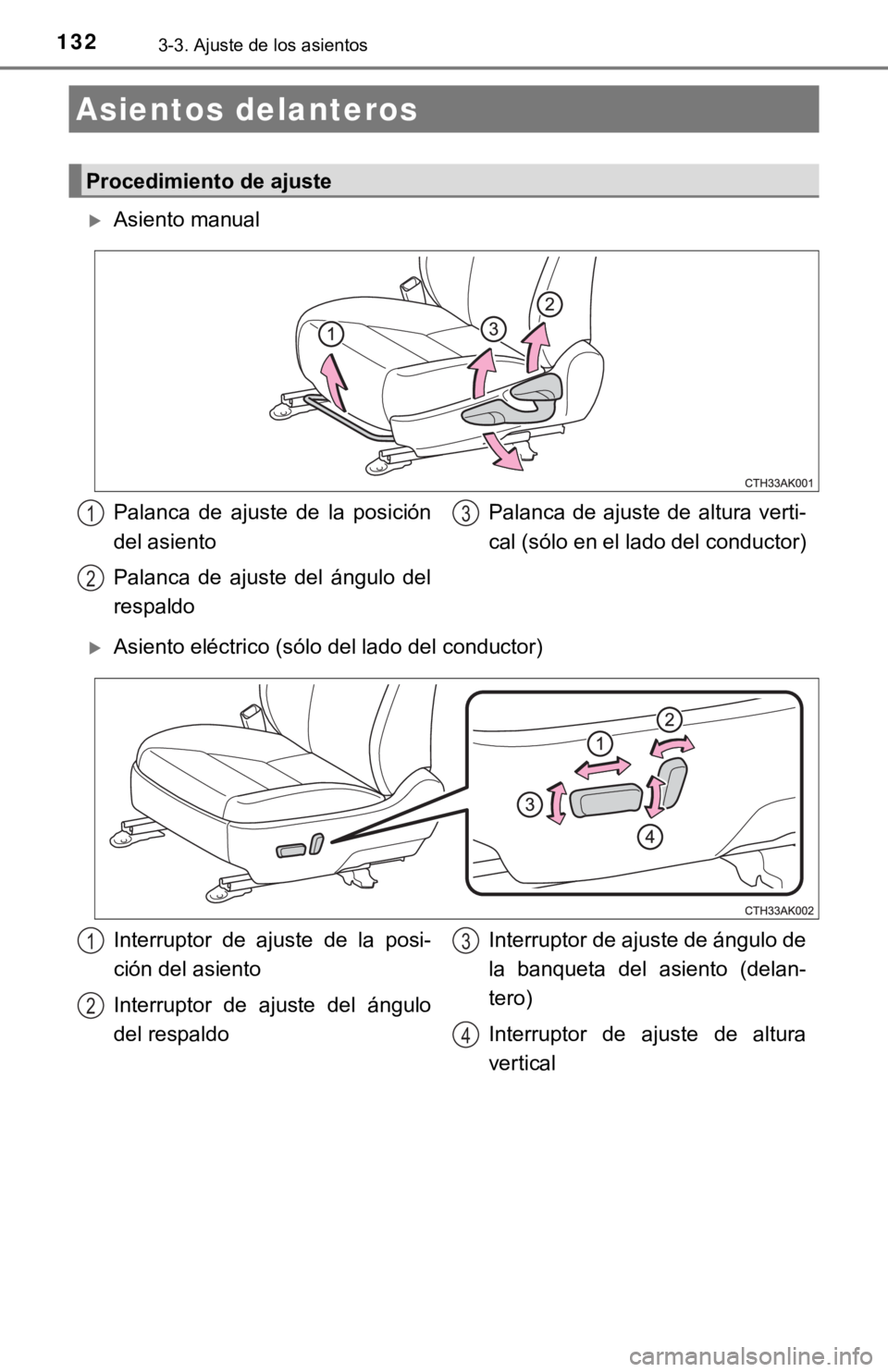 TOYOTA COROLLA 2019 Manual del propietario (in Spanish) 1323-3. Ajuste de los asientos
Asiento manual
Asiento eléctrico (sólo del lado del conductor)
Asientos delanteros
Procedimiento de ajuste
Palanca de ajuste de la posición
del asiento
Pal TOYOTA COROLLA 2019 Manual del propietario (in Spanish) 1323-3. Ajuste de los asientos
Asiento manual
Asiento eléctrico (sólo del lado del conductor)
Asientos delanteros
Procedimiento de ajuste
Palanca de ajuste de la posición
del asiento
Pal