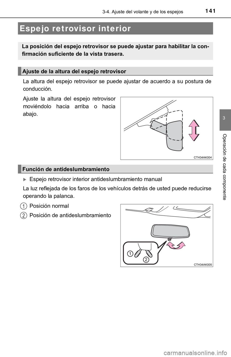 TOYOTA COROLLA 2019 Manual del propietario (in Spanish) 1413-4. Ajuste del volante y de los espejos
3
Operación de cada componente
La altura del espejo retrovisor se puede ajustar de acuerdo a su postura de
conducción.
Ajuste la altura de TOYOTA COROLLA 2019 Manual del propietario (in Spanish) 1413-4. Ajuste del volante y de los espejos
3
Operación de cada componente
La altura del espejo retrovisor se puede ajustar de acuerdo a su postura de
conducción.
Ajuste la altura de