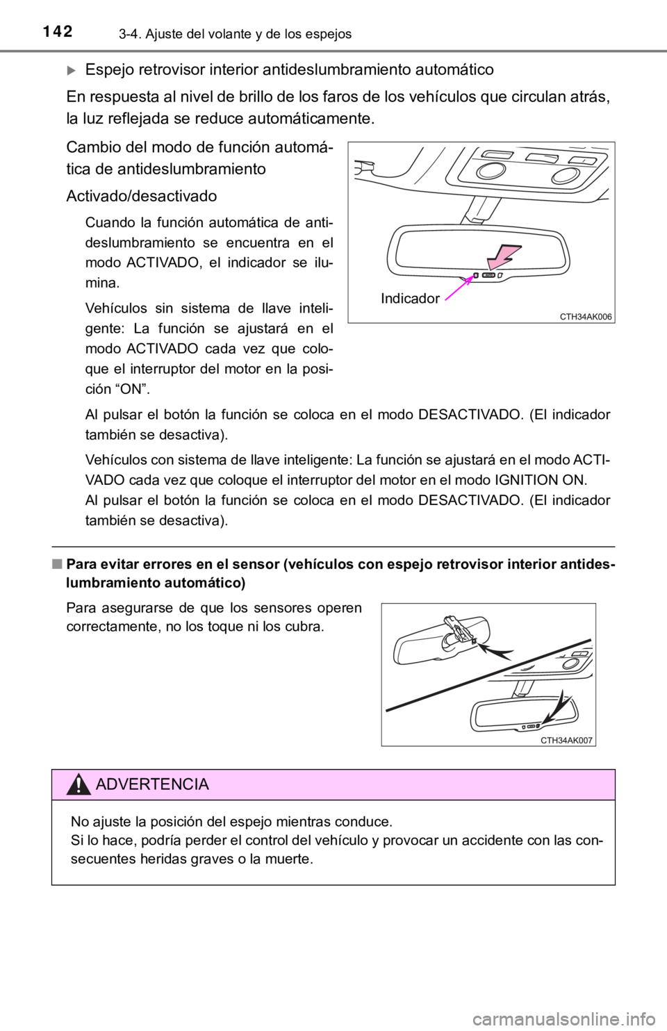 TOYOTA COROLLA 2019 Manual del propietario (in Spanish) 1423-4. Ajuste del volante y de los espejos
Espejo retrovisor interior antideslumbramiento automático
En respuesta al nivel de brillo de los faros de los vehículos que circulan atrás,
la luz ref TOYOTA COROLLA 2019 Manual del propietario (in Spanish) 1423-4. Ajuste del volante y de los espejos
Espejo retrovisor interior antideslumbramiento automático
En respuesta al nivel de brillo de los faros de los vehículos que circulan atrás,
la luz ref