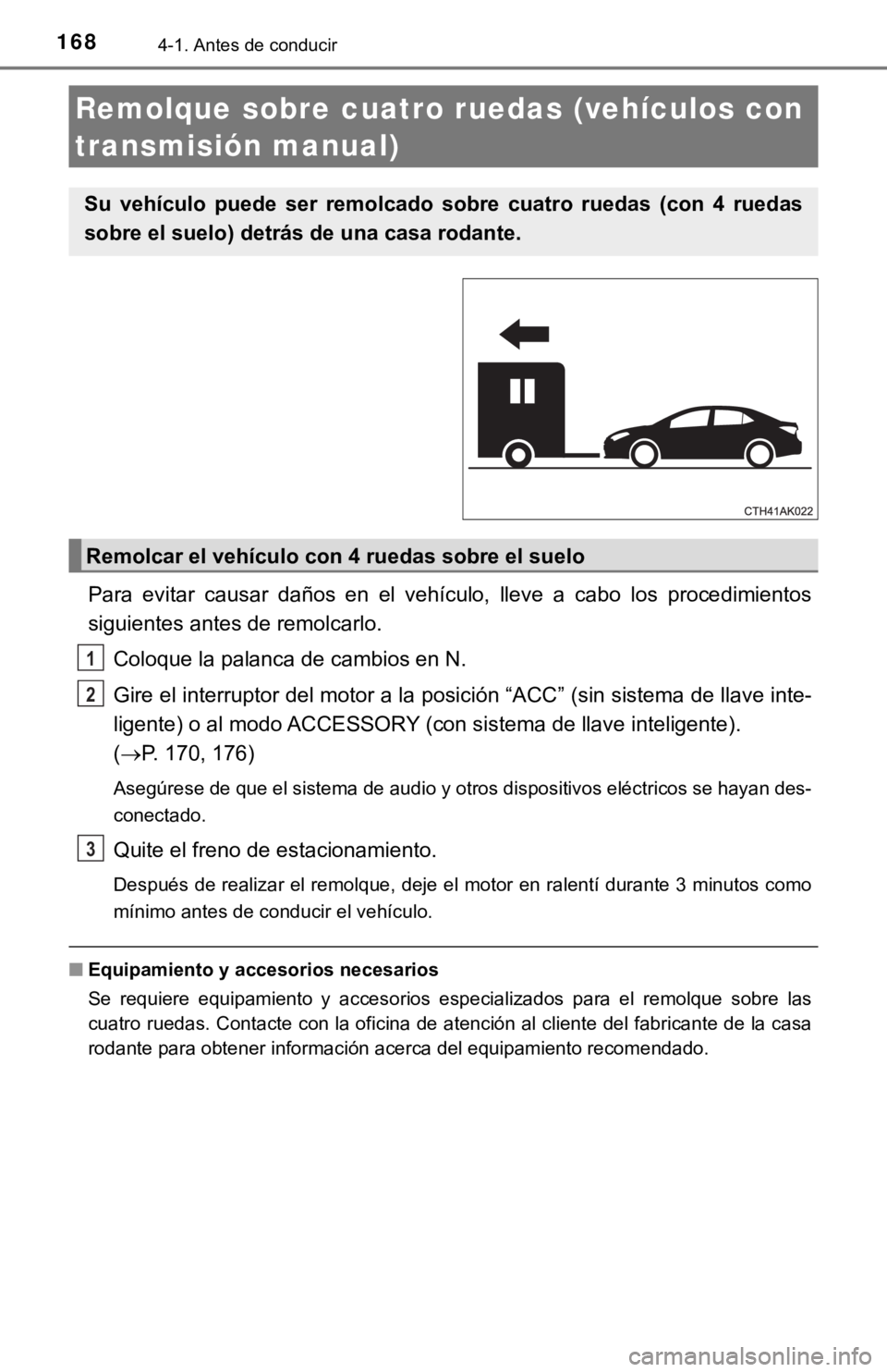 TOYOTA COROLLA 2019 Manual del propietario (in Spanish) 1684-1. Antes de conducir
Para evitar causar daños en el vehículo, lleve a cabo los procedimientos
siguientes antes de remolcarlo.
Coloque la palanca de cambios en N.
Gire el interrupto TOYOTA COROLLA 2019 Manual del propietario (in Spanish) 1684-1. Antes de conducir
Para evitar causar daños en el vehículo, lleve a cabo los procedimientos
siguientes antes de remolcarlo.
Coloque la palanca de cambios en N.
Gire el interrupto