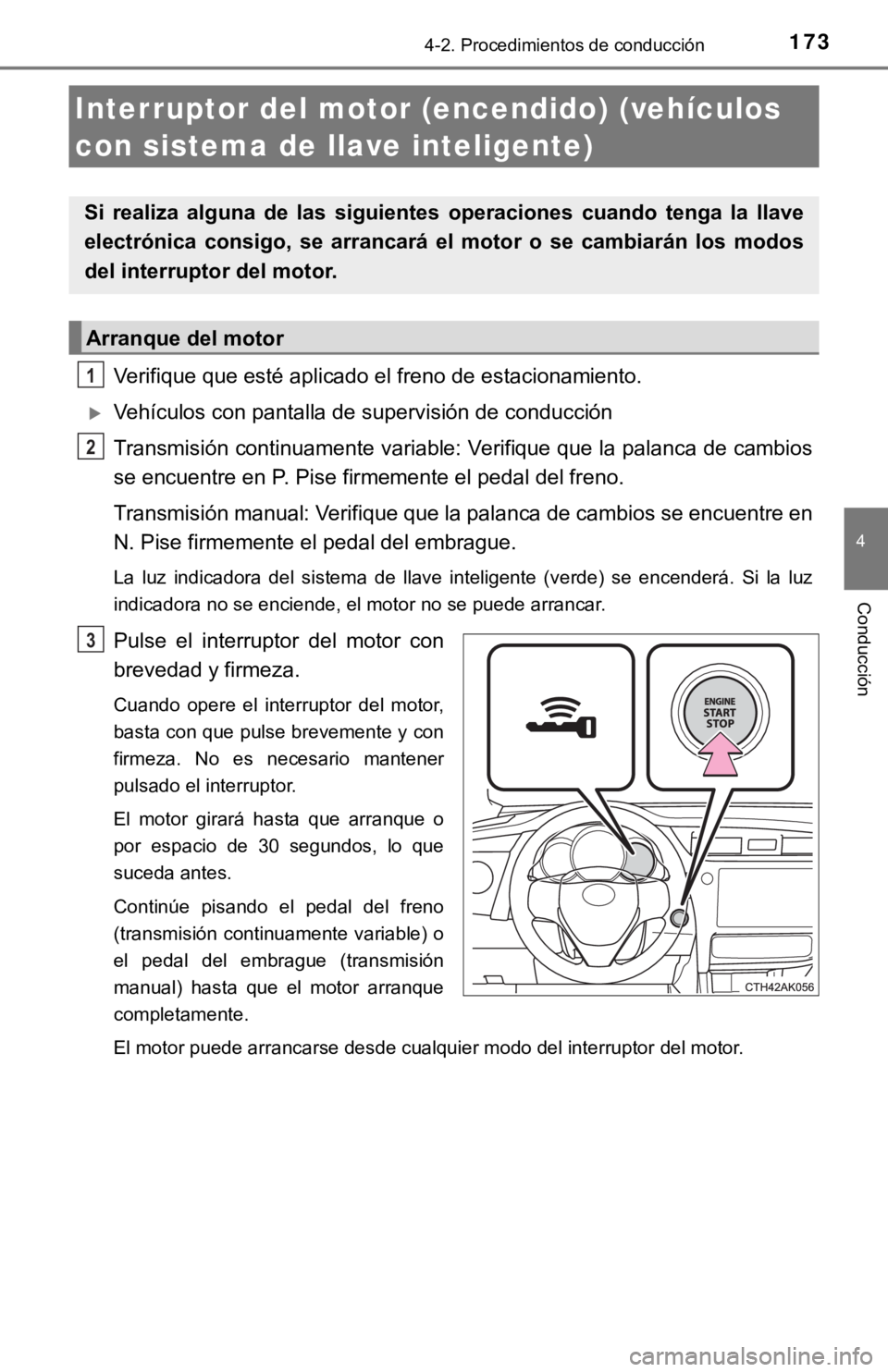 TOYOTA COROLLA 2019 Manual del propietario (in Spanish) 1734-2. Procedimientos de conducción
4
Conducción
Verifique que esté aplicado el freno de estacionamiento.
Vehículos con pantalla de supervisión de conducción
Transmisión continuamente varia TOYOTA COROLLA 2019 Manual del propietario (in Spanish) 1734-2. Procedimientos de conducción
4
Conducción
Verifique que esté aplicado el freno de estacionamiento.
Vehículos con pantalla de supervisión de conducción
Transmisión continuamente varia