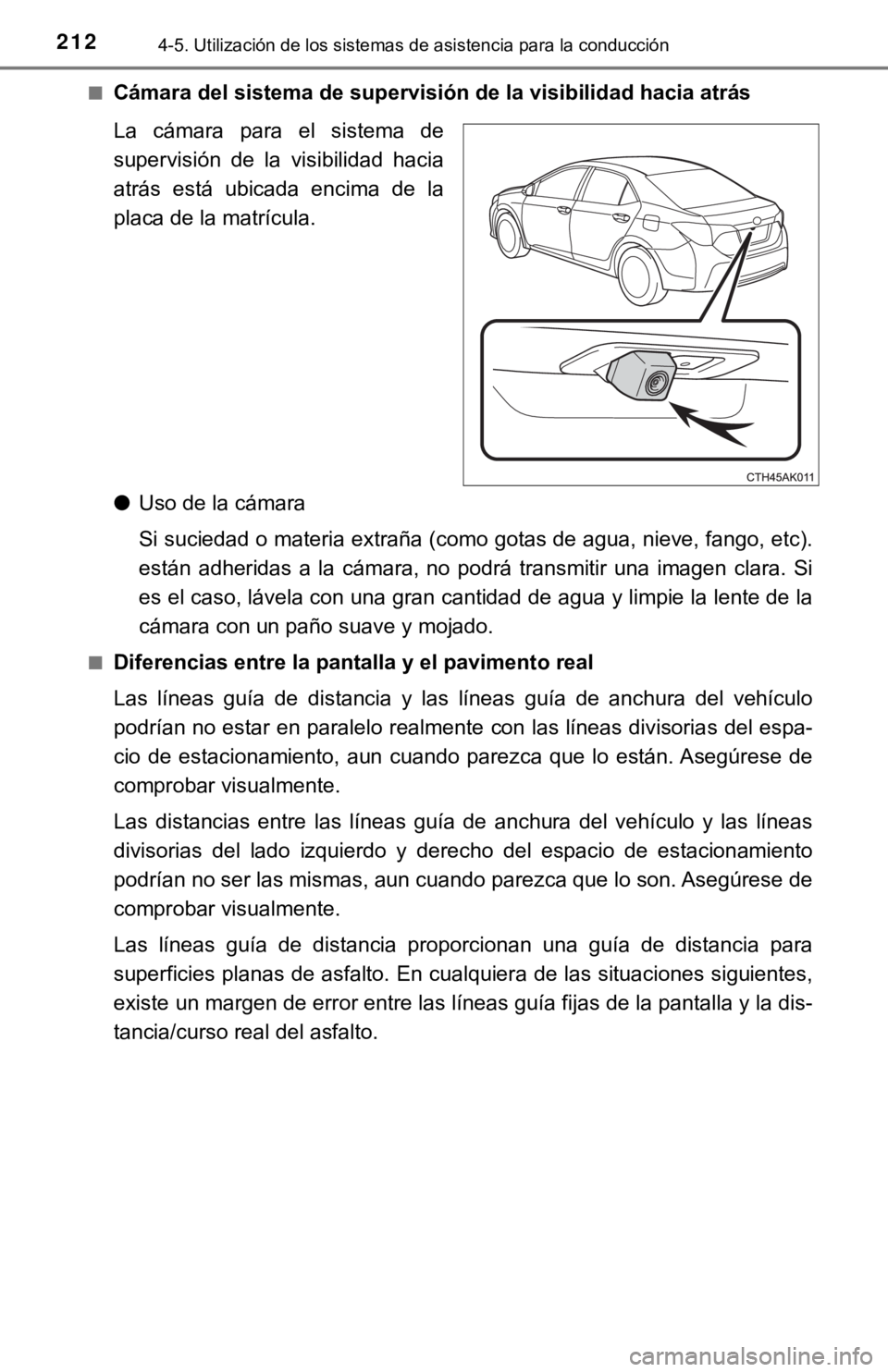 TOYOTA COROLLA 2019 Manual del propietario (in Spanish) 2124-5. Utilización de los sistemas de asistencia para la conducción
■Cámara del sistema de supervisión de la visibilidad hacia atrás
La cámara para el sistema de
supervisión de la vi TOYOTA COROLLA 2019 Manual del propietario (in Spanish) 2124-5. Utilización de los sistemas de asistencia para la conducción
■Cámara del sistema de supervisión de la visibilidad hacia atrás
La cámara para el sistema de
supervisión de la vi
