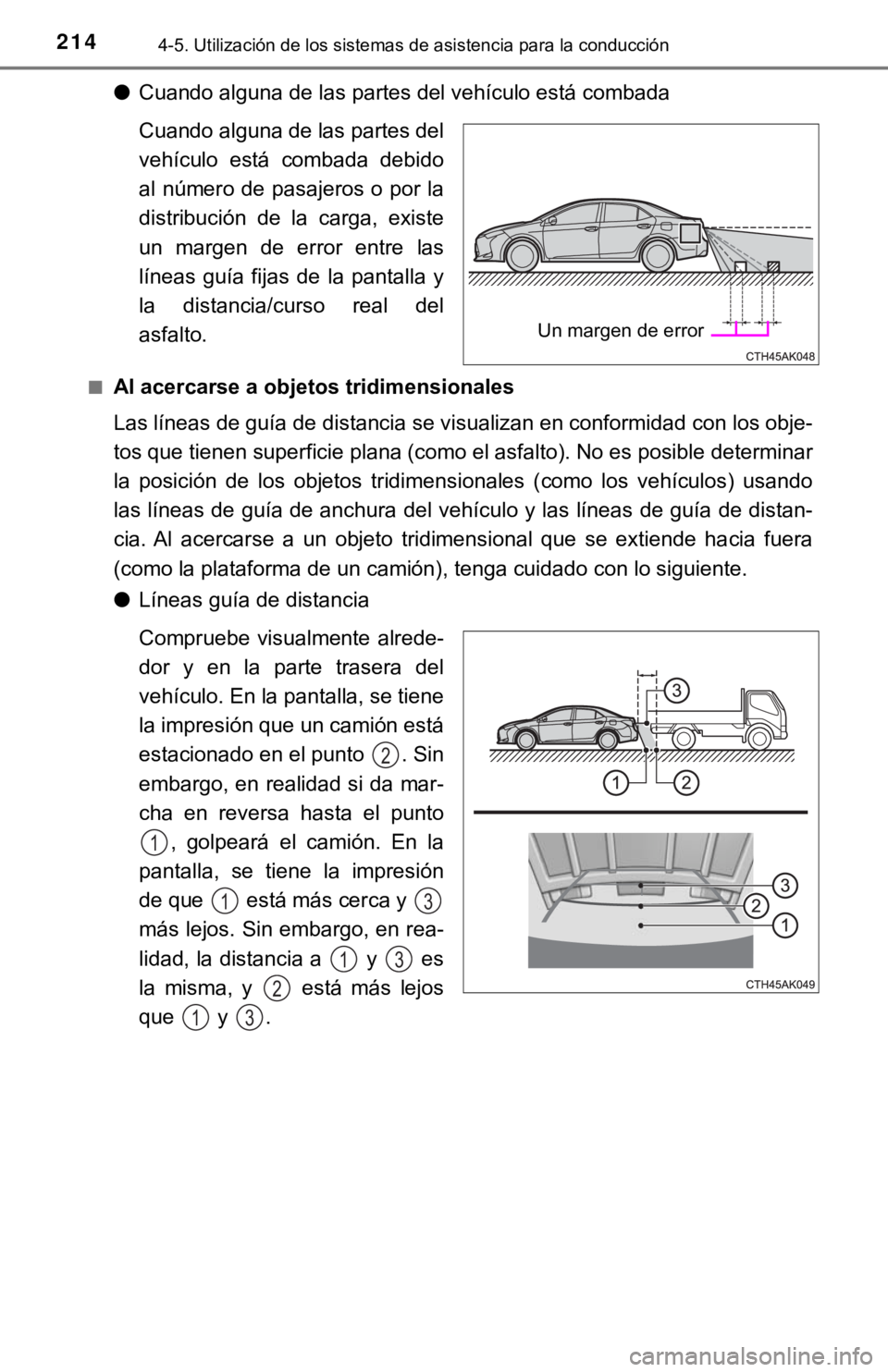 TOYOTA COROLLA 2019 Manual del propietario (in Spanish) 2144-5. Utilización de los sistemas de asistencia para la conducción
●Cuando alguna de las partes del vehículo está combada
Cuando alguna de las partes del
vehículo está combada debido
al n TOYOTA COROLLA 2019 Manual del propietario (in Spanish) 2144-5. Utilización de los sistemas de asistencia para la conducción
●Cuando alguna de las partes del vehículo está combada
Cuando alguna de las partes del
vehículo está combada debido
al n