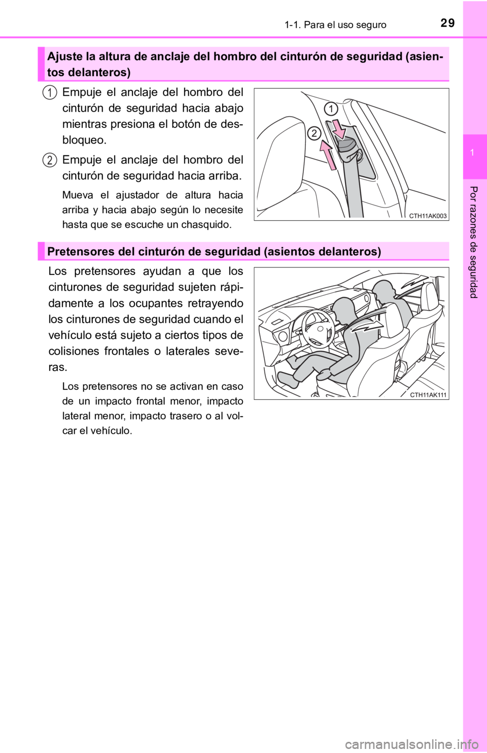 TOYOTA COROLLA 2019  Manual del propietario (in Spanish) 291-1. Para el uso seguro
1
Por razones de seguridad
Empuje  el  anclaje  del  hombro  del
cinturón  de  seguridad  hacia  abajo
mientras presiona el botón de des-
bloqueo.
Empuje  el  anclaje  del 