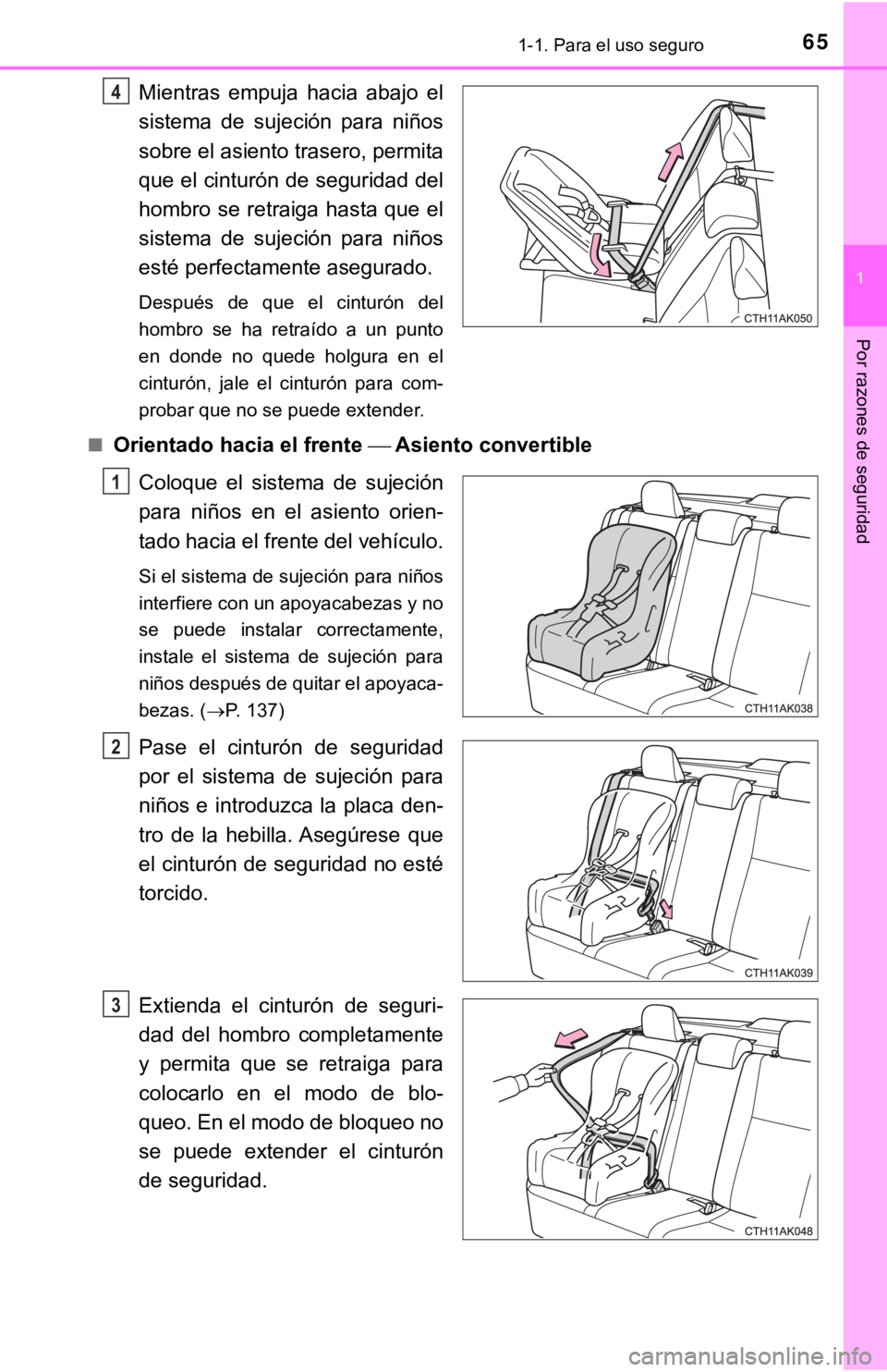 TOYOTA COROLLA 2019 Manual del propietario (in Spanish) 651-1. Para el uso seguro
1
Por razones de seguridad
Mientras empuja hacia abajo el
sistema de sujeción para niños
sobre el asiento trasero, permita
que el cinturón de seguridad del
hombro TOYOTA COROLLA 2019 Manual del propietario (in Spanish) 651-1. Para el uso seguro
1
Por razones de seguridad
Mientras empuja hacia abajo el
sistema de sujeción para niños
sobre el asiento trasero, permita
que el cinturón de seguridad del
hombro