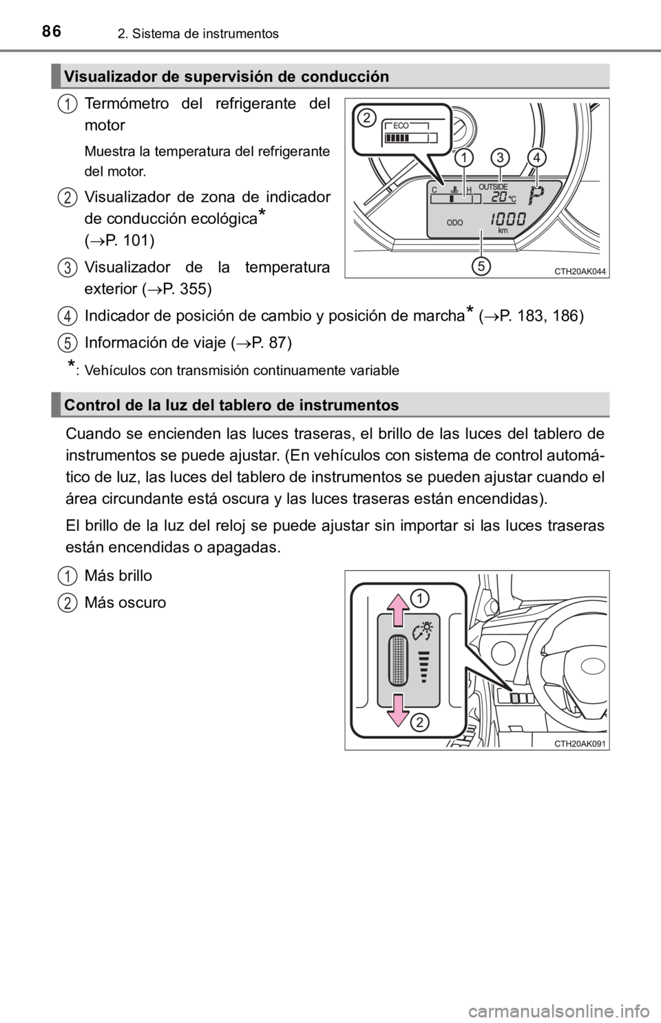 TOYOTA COROLLA 2019 Manual del propietario (in Spanish) 862. Sistema de instrumentos
Termómetro del refrigerante del
motor
Muestra la temperatura del refrigerante
del motor.
Visualizador de zona de indicador
de conducción ecológica
*
(P. 101) TOYOTA COROLLA 2019 Manual del propietario (in Spanish) 862. Sistema de instrumentos
Termómetro del refrigerante del
motor
Muestra la temperatura del refrigerante
del motor.
Visualizador de zona de indicador
de conducción ecológica
*
(P. 101)