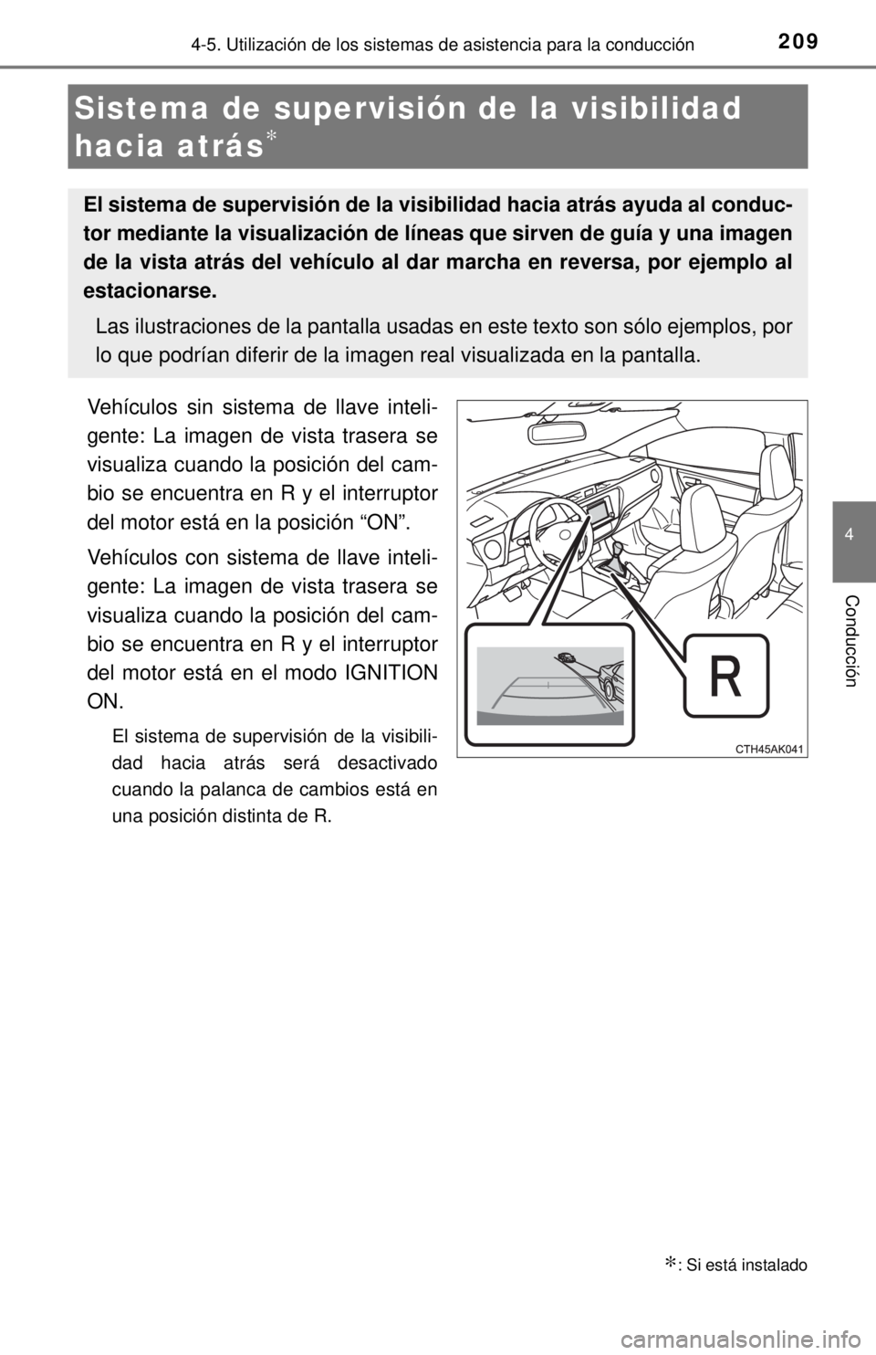 TOYOTA COROLLA 2018 Manual del propietario (in Spanish) 2094-5. Utilización de los sistemas de asistencia para la conducción
4
Conducción
Vehículos sin sistema de llave inteli-
gente: La imagen de vista trasera se
visualiza cuando la posición del cam- TOYOTA COROLLA 2018 Manual del propietario (in Spanish) 2094-5. Utilización de los sistemas de asistencia para la conducción
4
Conducción
Vehículos sin sistema de llave inteli-
gente: La imagen de vista trasera se
visualiza cuando la posición del cam-