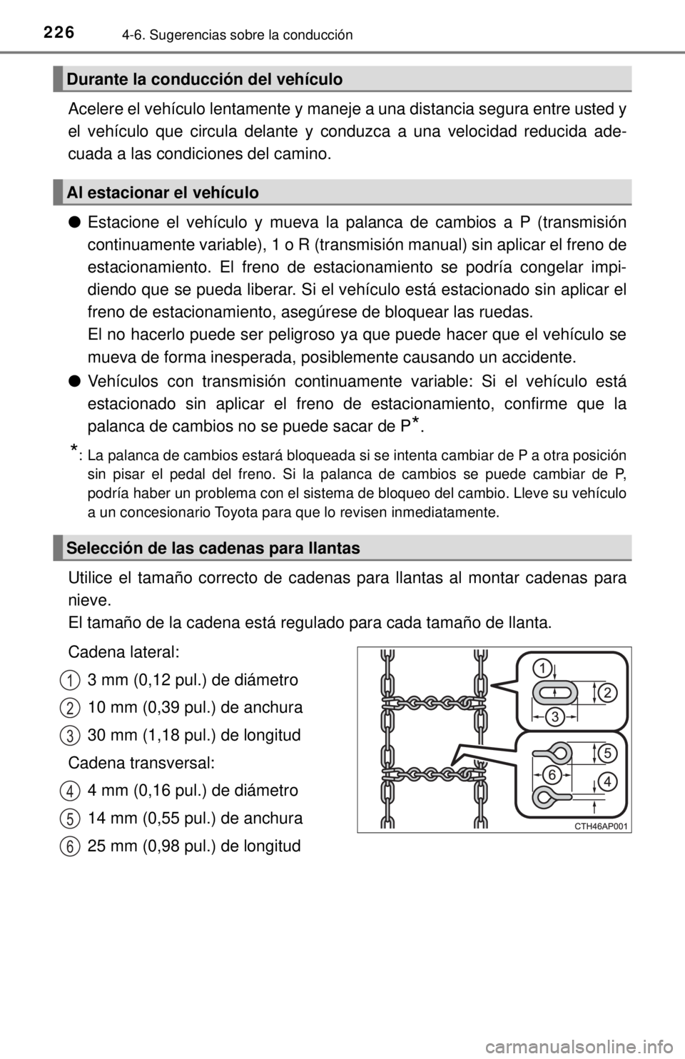 TOYOTA COROLLA 2018 Manual del propietario (in Spanish) 2264-6. Sugerencias sobre la conducción
Acelere el vehículo lentamente y maneje a una distancia segura entre usted y
el vehículo que circula delante y conduzca a una velocidad reducida ade-
cuada a TOYOTA COROLLA 2018 Manual del propietario (in Spanish) 2264-6. Sugerencias sobre la conducción
Acelere el vehículo lentamente y maneje a una distancia segura entre usted y
el vehículo que circula delante y conduzca a una velocidad reducida ade-
cuada a