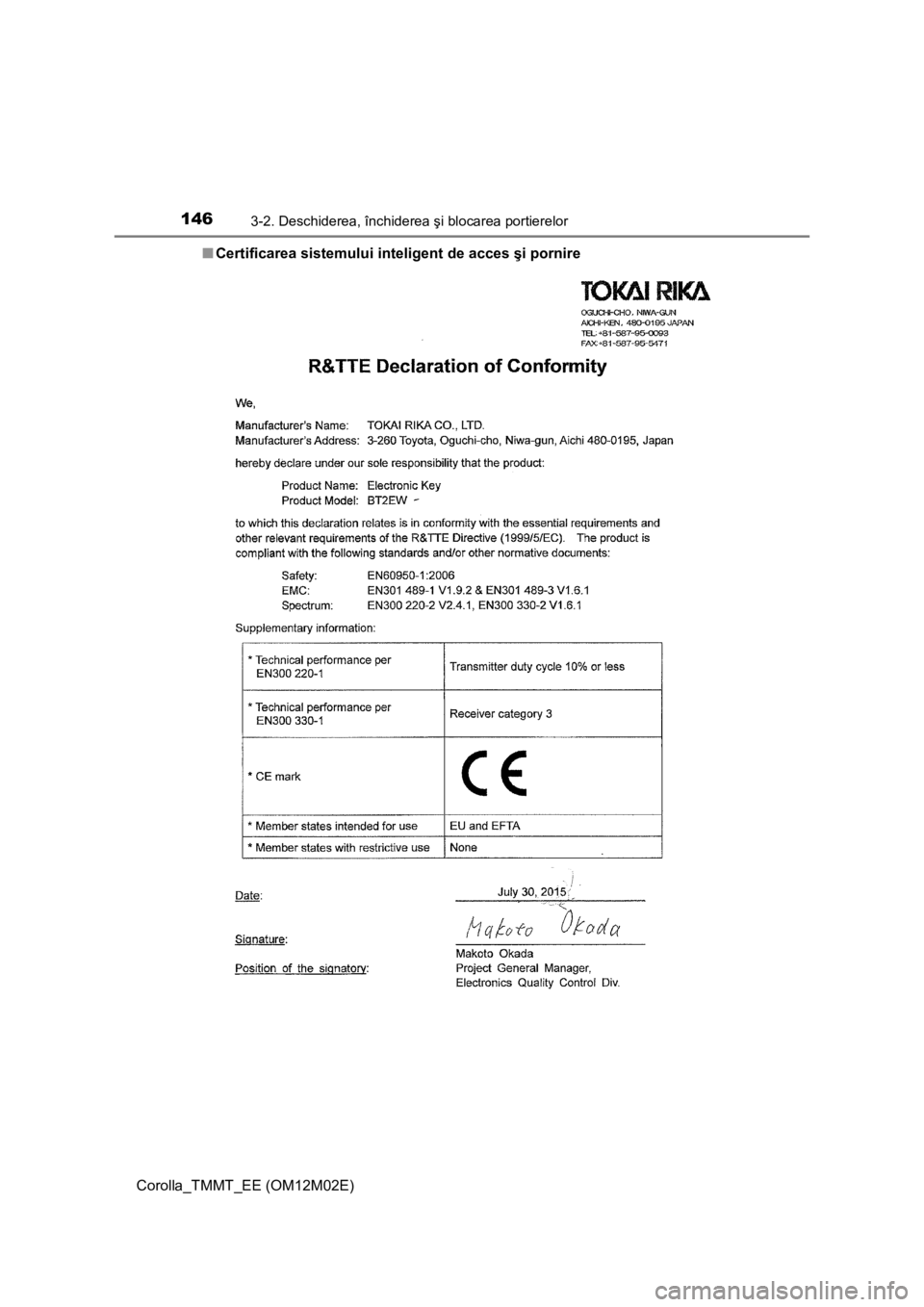 TOYOTA COROLLA 2017  Manual de utilizare (in Romanian) 1463-2. Deschiderea, închiderea şi blocarea portierelor
Corolla_TMMT_EE (OM12M02E)■Certificarea sistemului inteligent de acces şi pornire 