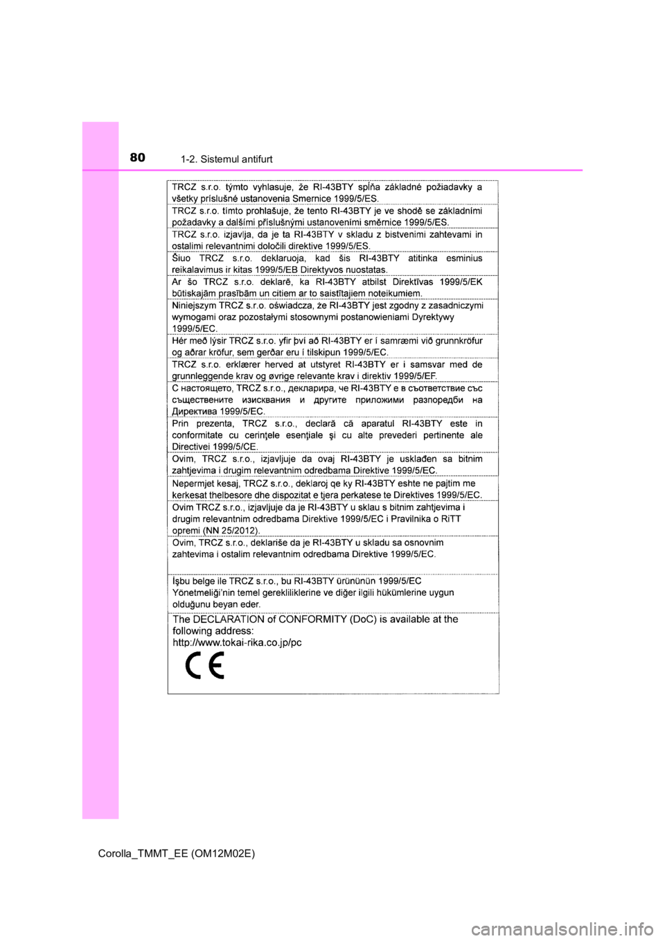 TOYOTA COROLLA 2017 Manual de utilizare (in Romanian) 801-2. Sistemul antifurt
Corolla_TMMT_EE (OM12M02E) TOYOTA COROLLA 2017 Manual de utilizare (in Romanian) 801-2. Sistemul antifurt
Corolla_TMMT_EE (OM12M02E)