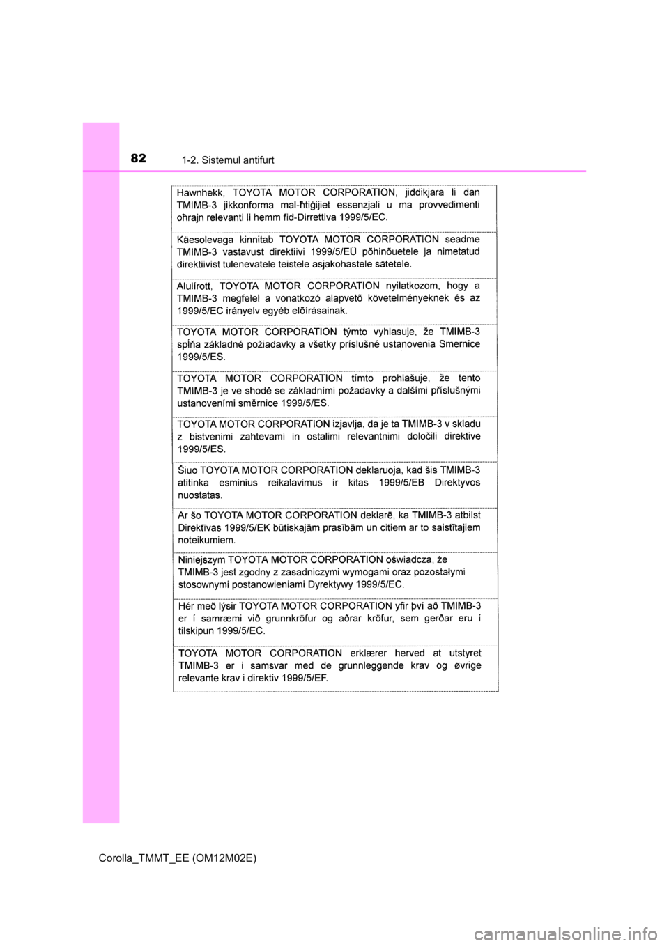 TOYOTA COROLLA 2017 Manual de utilizare (in Romanian) 821-2. Sistemul antifurt
Corolla_TMMT_EE (OM12M02E) TOYOTA COROLLA 2017 Manual de utilizare (in Romanian) 821-2. Sistemul antifurt
Corolla_TMMT_EE (OM12M02E)