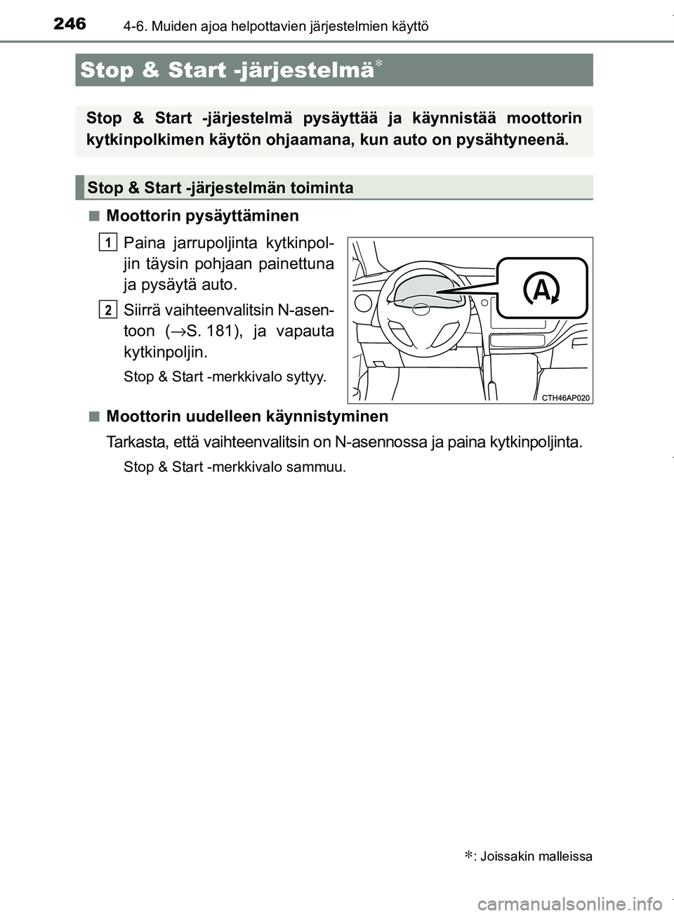 TOYOTA COROLLA 2017 Omistajan Käsikirja (in Finnish) 246
OM12M02FI
4-6. Muiden ajoa helpottavien järjestelmien käyttö
nMoottorin pysäyttäminenPaina jarrupoljin ta kytkinpol-
jin täysin pohjaan painettuna
ja pysäytä auto.
Siirrä vaihteenvalitsin TOYOTA COROLLA 2017 Omistajan Käsikirja (in Finnish) 246
OM12M02FI
4-6. Muiden ajoa helpottavien järjestelmien käyttö
nMoottorin pysäyttäminenPaina jarrupoljin ta kytkinpol-
jin täysin pohjaan painettuna
ja pysäytä auto.
Siirrä vaihteenvalitsin