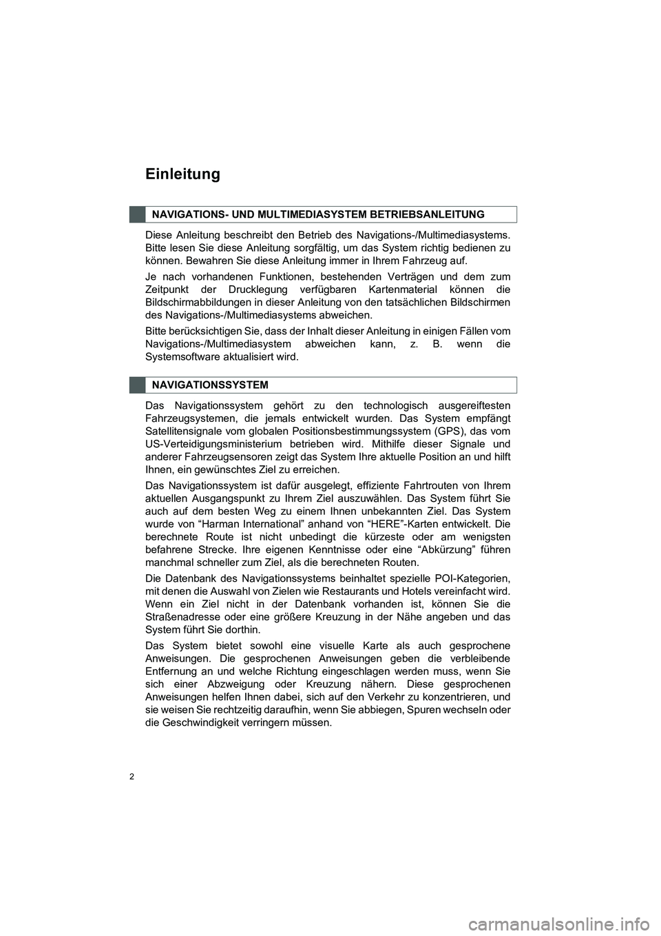 TOYOTA COROLLA 2016  Betriebsanleitungen (in German) 2
TMMT_COROLLA_Navi_EM (OM12K03M)
Einleitung
Diese Anleitung beschreibt den Betrieb des Navigations-/Multimediasystems.
Bitte lesen Sie diese Anleitung sorgfältig, um das System richtig bedienen zu
k