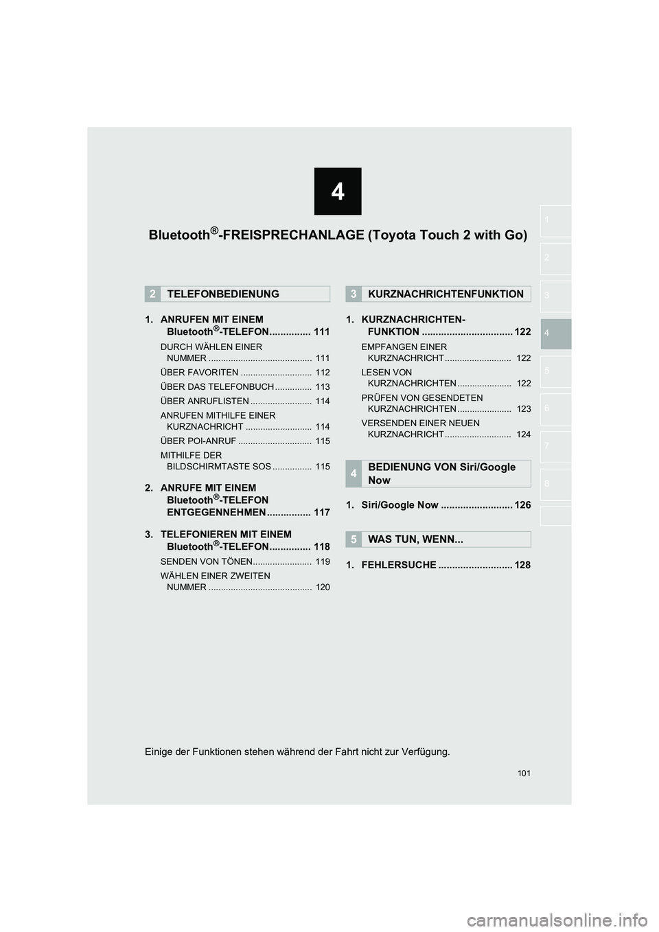 TOYOTA COROLLA 2016 Betriebsanleitungen (in German) 4
101
TMMT_COROLLA_Navi_EM (OM12K03M)
1
2
5
6
7
8
3
4
1. ANRUFEN MIT EINEM Bluetooth®-TELEFON............... 111
DURCH WÄHLEN EINER
NUMMER .......................................... 111
ÜBER FAV TOYOTA COROLLA 2016 Betriebsanleitungen (in German) 4
101
TMMT_COROLLA_Navi_EM (OM12K03M)
1
2
5
6
7
8
3
4
1. ANRUFEN MIT EINEM Bluetooth®-TELEFON............... 111
DURCH WÄHLEN EINER
NUMMER .......................................... 111
ÜBER FAV