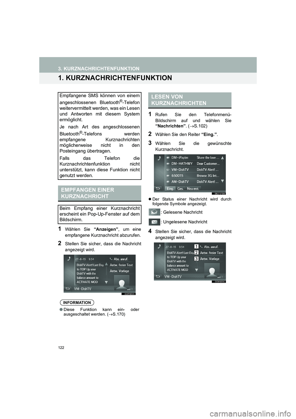 TOYOTA COROLLA 2016  Betriebsanleitungen (in German) 122
TMMT_COROLLA_Navi_EM (OM12K03M)
3. KURZNACHRICHTENFUNKTION
1. KURZNACHRICHTENFUNKTION
1Wählen Sie “Anzeigen”, um eine
empfangene Kurznachricht abzurufen.
2Stellen Sie sicher, dass die Nachric