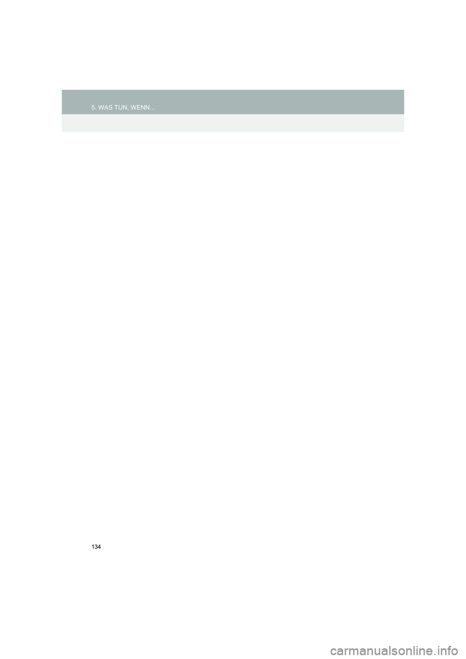 TOYOTA COROLLA 2016  Betriebsanleitungen (in German) 134
5. WAS TUN, WENN...
TMMT_COROLLA_Navi_EM (OM12K03M) 