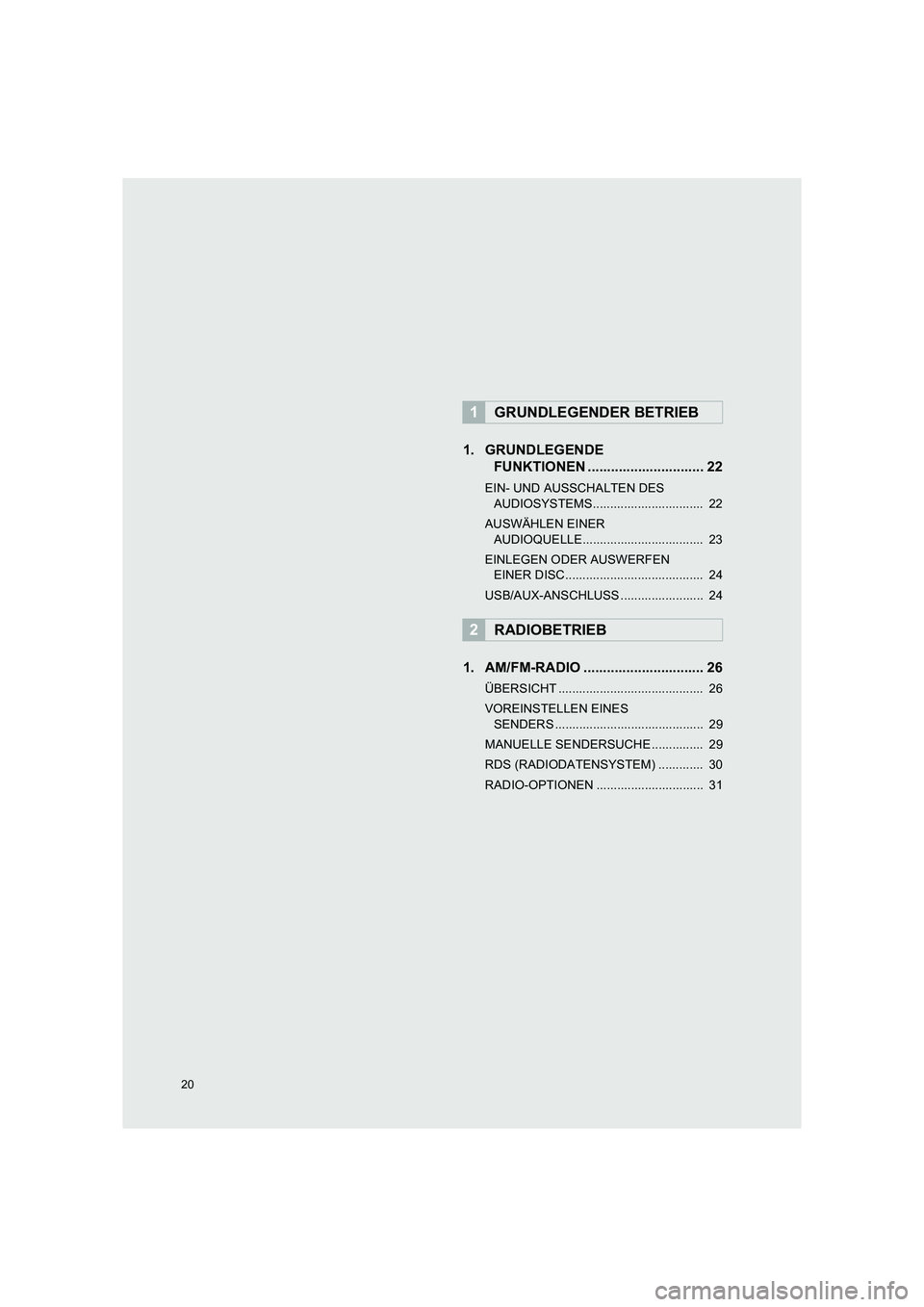 TOYOTA COROLLA 2016  Betriebsanleitungen (in German) 20
TMMT_COROLLA_Navi_EM (OM12K03M)
1. GRUNDLEGENDE FUNKTIONEN .............................. 22
EIN- UND AUSSCHALTEN DES 
AUDIOSYSTEMS................................  22
AUSWÄHLEN EINER  AUDIOQUELLE