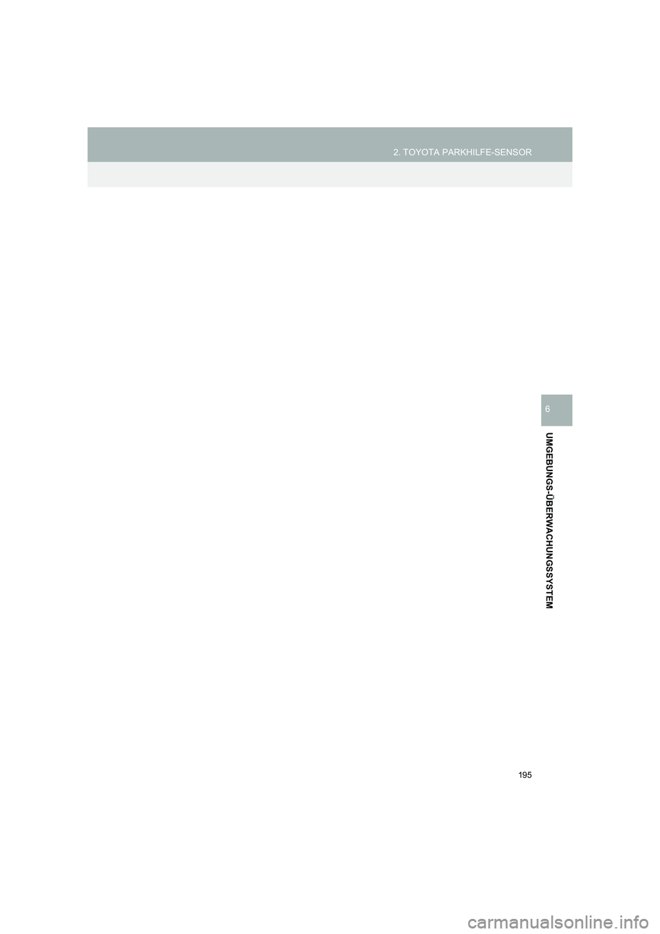 TOYOTA COROLLA 2016  Betriebsanleitungen (in German) 195
2. TOYOTA PARKHILFE-SENSOR
TMMT_COROLLA_Navi_EM (OM12K03M)
UMGEBUNGS-ÜBERWACHUNGSSYSTEM
6 