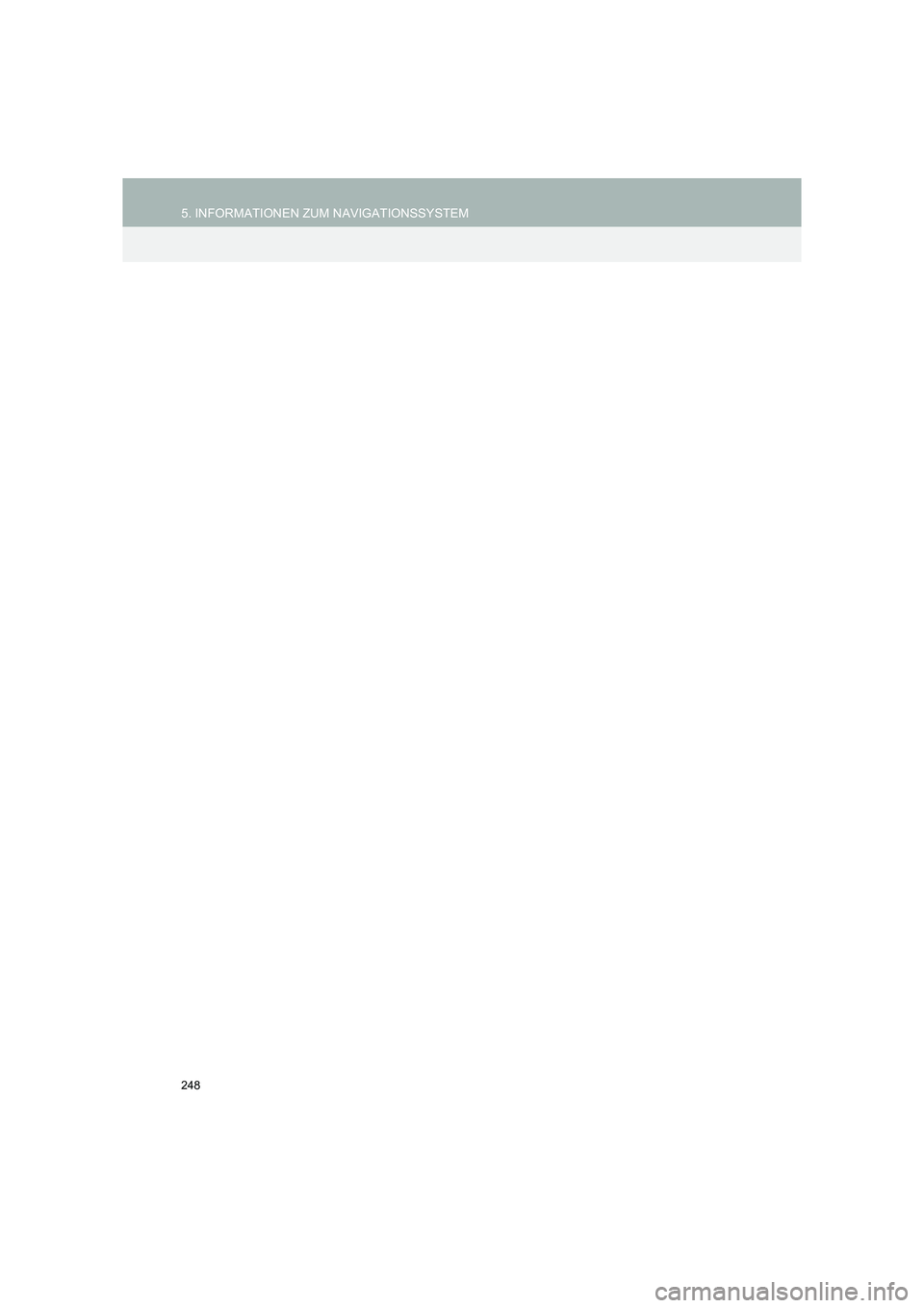 TOYOTA COROLLA 2016  Betriebsanleitungen (in German) 248
5. INFORMATIONEN ZUM NAVIGATIONSSYSTEM
TMMT_COROLLA_Navi_EM (OM12K03M) 