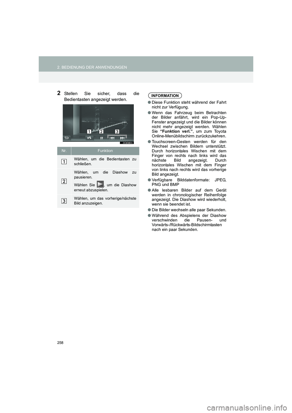 TOYOTA COROLLA 2016  Betriebsanleitungen (in German) 258
2. BEDIENUNG DER ANWENDUNGEN
TMMT_COROLLA_Navi_EM (OM12K03M)
2Stellen Sie sicher, dass die
Bedientasten angezeigt werden.
Nr.Funktion
Wählen, um die Bedientasten zu
schließen.
Wählen, um die Di
