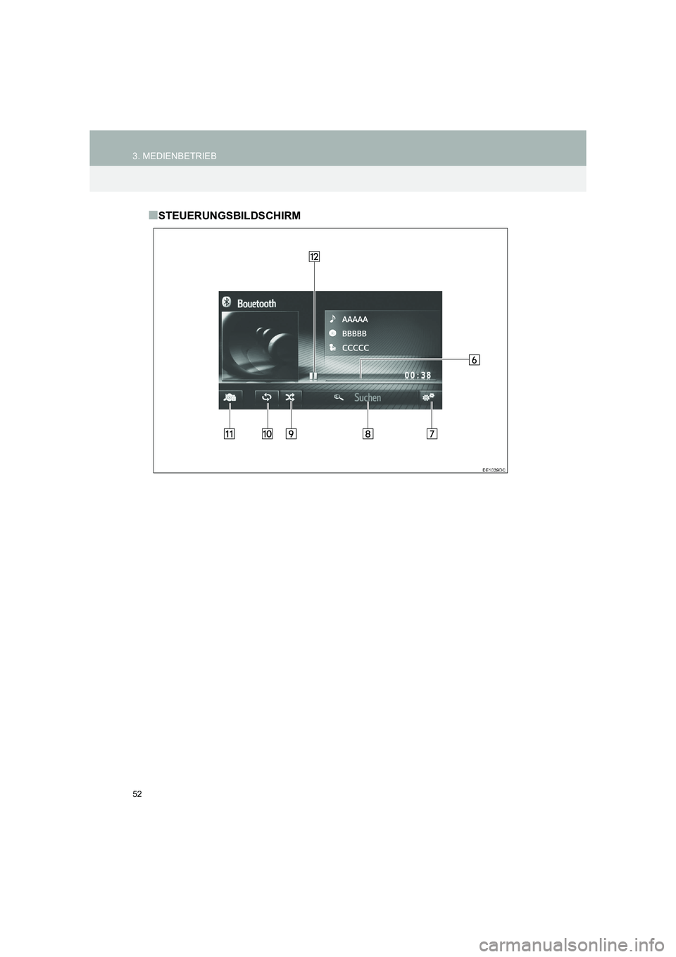 TOYOTA COROLLA 2016  Betriebsanleitungen (in German) 52
3. MEDIENBETRIEB
TMMT_COROLLA_Navi_EM (OM12K03M)
■STEUERUNGSBILDSCHIRM 