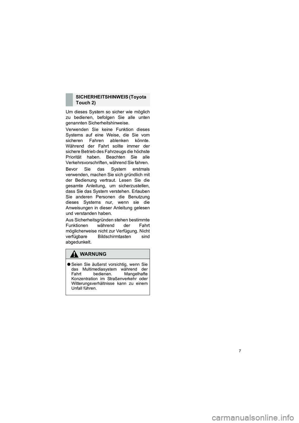 TOYOTA COROLLA 2016 Betriebsanleitungen (in German) 7
TMMT_COROLLA_Navi_EM (OM12K03M)
Um dieses System so sicher wie möglich
zu bedienen, befolgen Sie alle unten
genannten Sicherheitshinweise.
Verwenden Sie keine Funktion dieses
Systems auf eine Weise TOYOTA COROLLA 2016 Betriebsanleitungen (in German) 7
TMMT_COROLLA_Navi_EM (OM12K03M)
Um dieses System so sicher wie möglich
zu bedienen, befolgen Sie alle unten
genannten Sicherheitshinweise.
Verwenden Sie keine Funktion dieses
Systems auf eine Weise