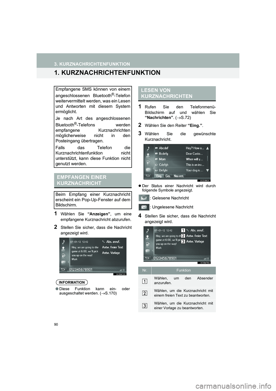 TOYOTA COROLLA 2016  Betriebsanleitungen (in German) 90
TMMT_COROLLA_Navi_EM (OM12K03M)
3. KURZNACHRICHTENFUNKTION
1. KURZNACHRICHTENFUNKTION
1Wählen Sie “Anzeigen”, um eine
empfangene Kurznachricht abzurufen.
2Stellen Sie sicher, dass die Nachrich