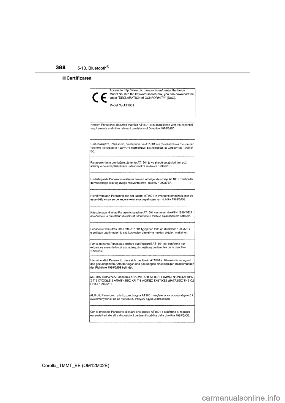 TOYOTA COROLLA 2016  Manual de utilizare (in Romanian) 3885-10. Bluetooth®
Corolla_TMMT_EE (OM12M02E)■Certificarea 