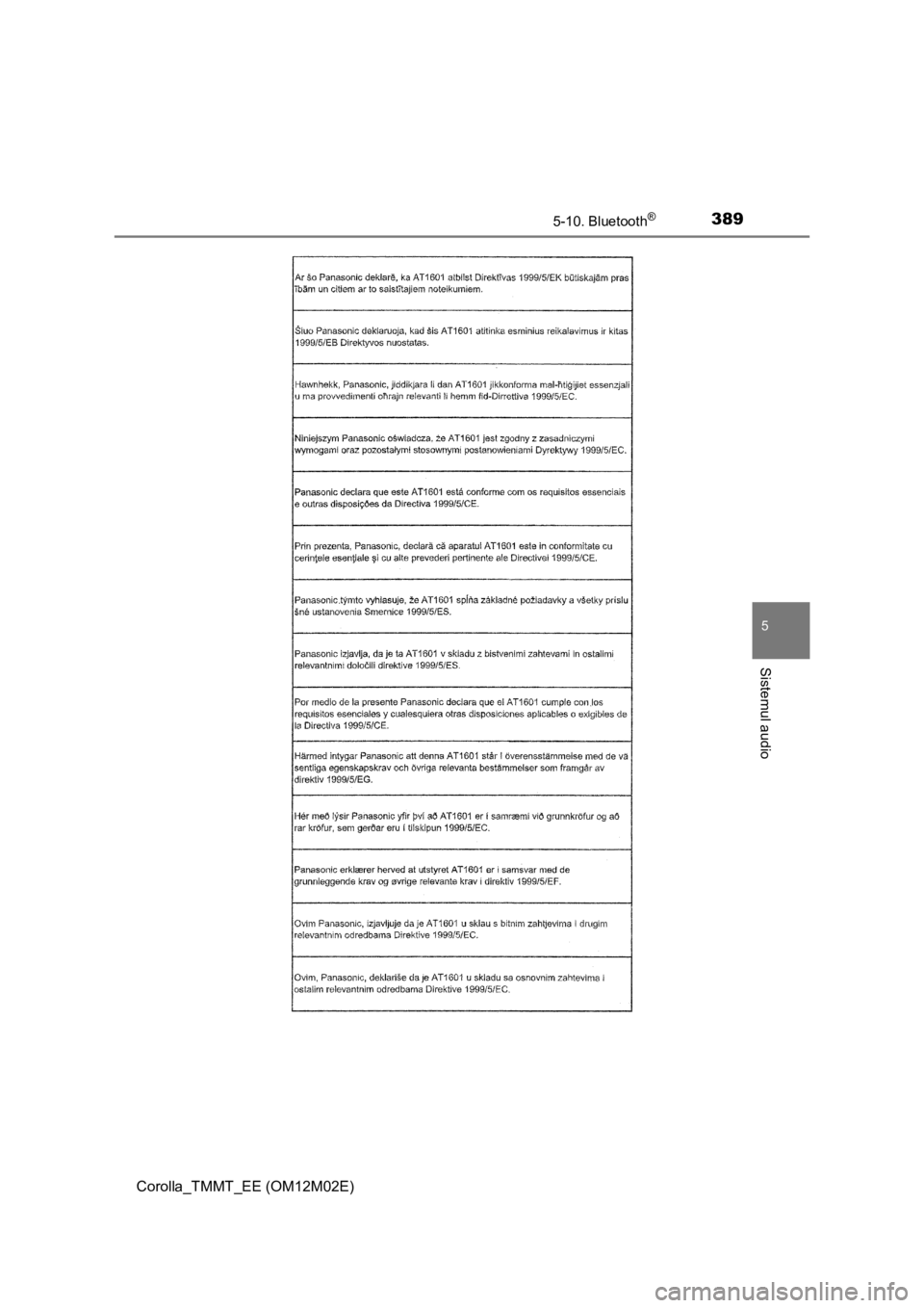 TOYOTA COROLLA 2016  Manual de utilizare (in Romanian) 3895-10. Bluetooth®
Corolla_TMMT_EE (OM12M02E)
5
Sistemul audio 