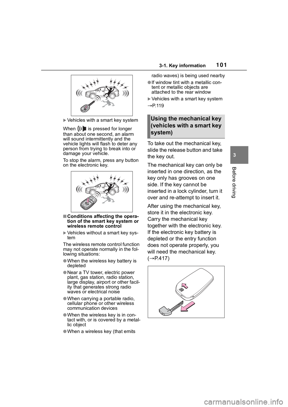 TOYOTA COROLLA CROSS 2023 Owners Guide 1013-1. Key information
3
Before driving
Vehicles with a smart key system
When is pressed for longer
than about one second, an alarm
will sound intermittently and the
vehicle lights will f las TOYOTA COROLLA CROSS 2023 Owners Guide 1013-1. Key information
3
Before driving
Vehicles with a smart key system
When is pressed for longer
than about one second, an alarm
will sound intermittently and the
vehicle lights will f las