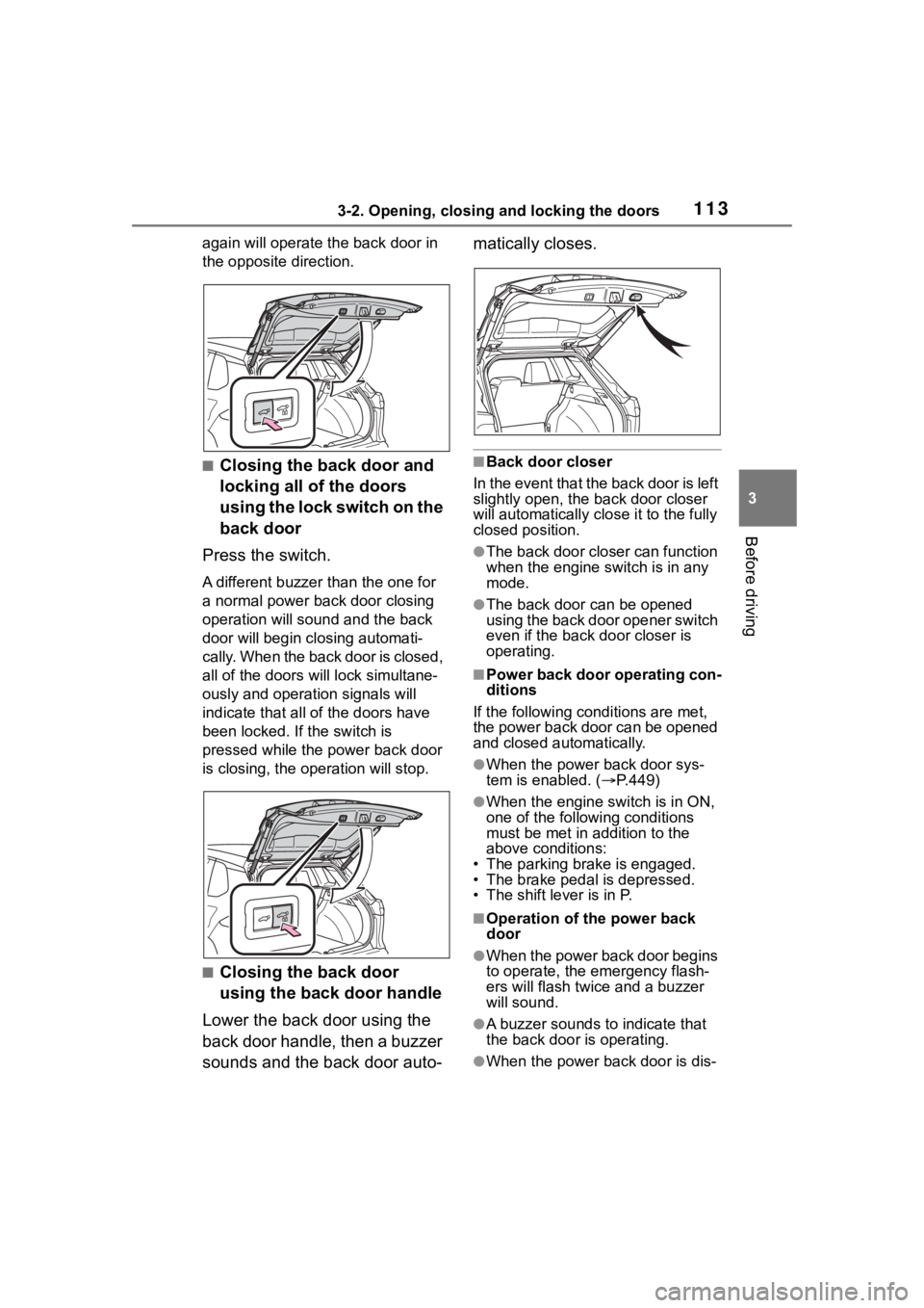 TOYOTA COROLLA CROSS 2023 Owners Manual 1133-2. Opening, closing and locking the doors
3
Before driving
again will operate the back door in
the opposite direction.
■Closing the back door and
locking all of the doors
using the lock swit TOYOTA COROLLA CROSS 2023 Owners Manual 1133-2. Opening, closing and locking the doors
3
Before driving
again will operate the back door in
the opposite direction.
■Closing the back door and
locking all of the doors
using the lock swit