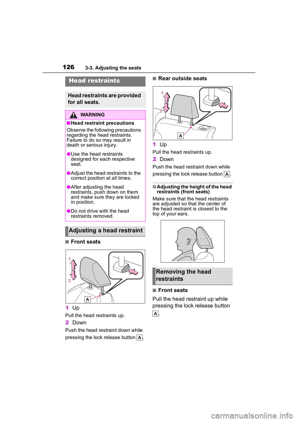 TOYOTA COROLLA CROSS 2023 Owners Manual 1263-3. Adjusting the seats
■Front seats
1 Up
Pull the head restraints up.
2Down
Push the head restraint down while
pressing the lock release button .
■Rear outside seats
1 Up
Pull the head rest TOYOTA COROLLA CROSS 2023 Owners Manual 1263-3. Adjusting the seats
■Front seats
1 Up
Pull the head restraints up.
2Down
Push the head restraint down while
pressing the lock release button .
■Rear outside seats
1 Up
Pull the head rest