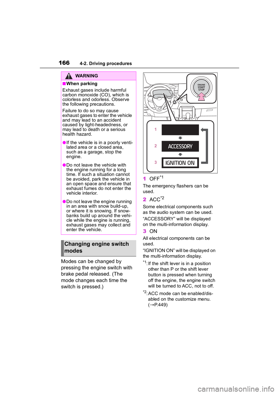 TOYOTA COROLLA CROSS 2023 Service Manual 1664-2. Driving procedures
Modes can be changed by 
pressing the engine switch with 
brake pedal released. (The 
mode changes each time the 
switch is pressed.)1
OFF
*1
The emergency flashers can be 
