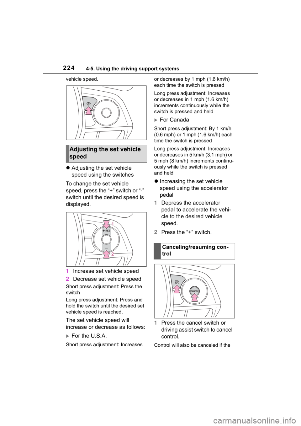 TOYOTA COROLLA CROSS 2023 Manual PDF 2244-5. Using the driving support systems
vehicle speed.
Adjusting the set vehicle 
speed using the switches
To change the set vehicle 
speed, press the “+” switch or “-” 
switch until the 