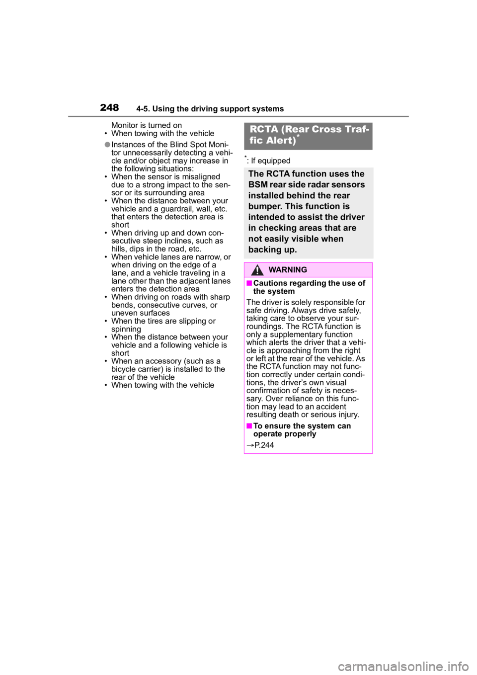 TOYOTA COROLLA CROSS 2023 Owners Manual 2484-5. Using the driving support systems
Monitor is turned on
• When towing with the vehicle
●Instances of the Blind Spot Moni-
tor unnecessarily d etecting a vehi-
cle and/or object may increase TOYOTA COROLLA CROSS 2023 Owners Manual 2484-5. Using the driving support systems
Monitor is turned on
• When towing with the vehicle
●Instances of the Blind Spot Moni-
tor unnecessarily d etecting a vehi-
cle and/or object may increase