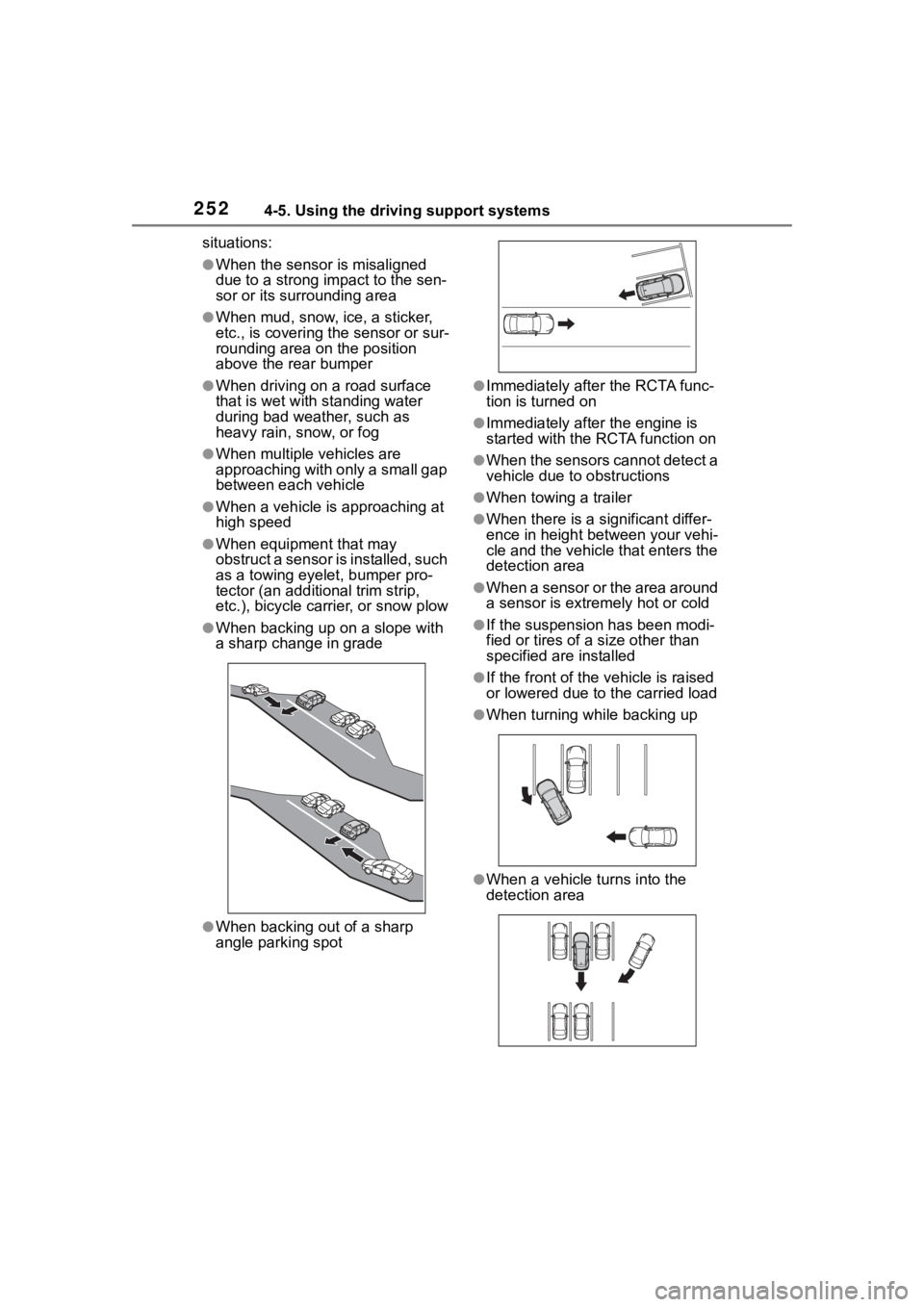 TOYOTA COROLLA CROSS 2023 Owners Manual 2524-5. Using the driving support systems
situations:
●When the sensor is misaligned
due to a strong impact to the sen-
sor or its surrounding area
●When mud, snow, ice, a sticker,
etc., is cove TOYOTA COROLLA CROSS 2023 Owners Manual 2524-5. Using the driving support systems
situations:
●When the sensor is misaligned
due to a strong impact to the sen-
sor or its surrounding area
●When mud, snow, ice, a sticker,
etc., is cove