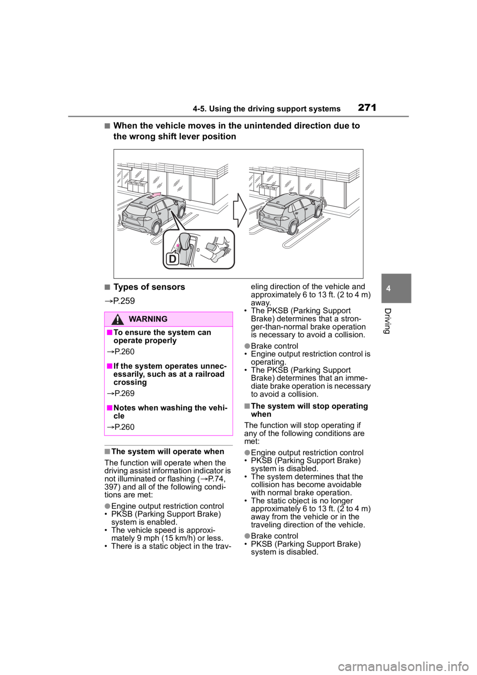 TOYOTA COROLLA CROSS 2023 Service Manual 2714-5. Using the driving support systems
4
Driving
■When the vehicle moves in the unintended direction due to
the wrong shift lever position
■Types of sensors
P.259
■The system will operat TOYOTA COROLLA CROSS 2023 Service Manual 2714-5. Using the driving support systems
4
Driving
■When the vehicle moves in the unintended direction due to
the wrong shift lever position
■Types of sensors
P.259
■The system will operat