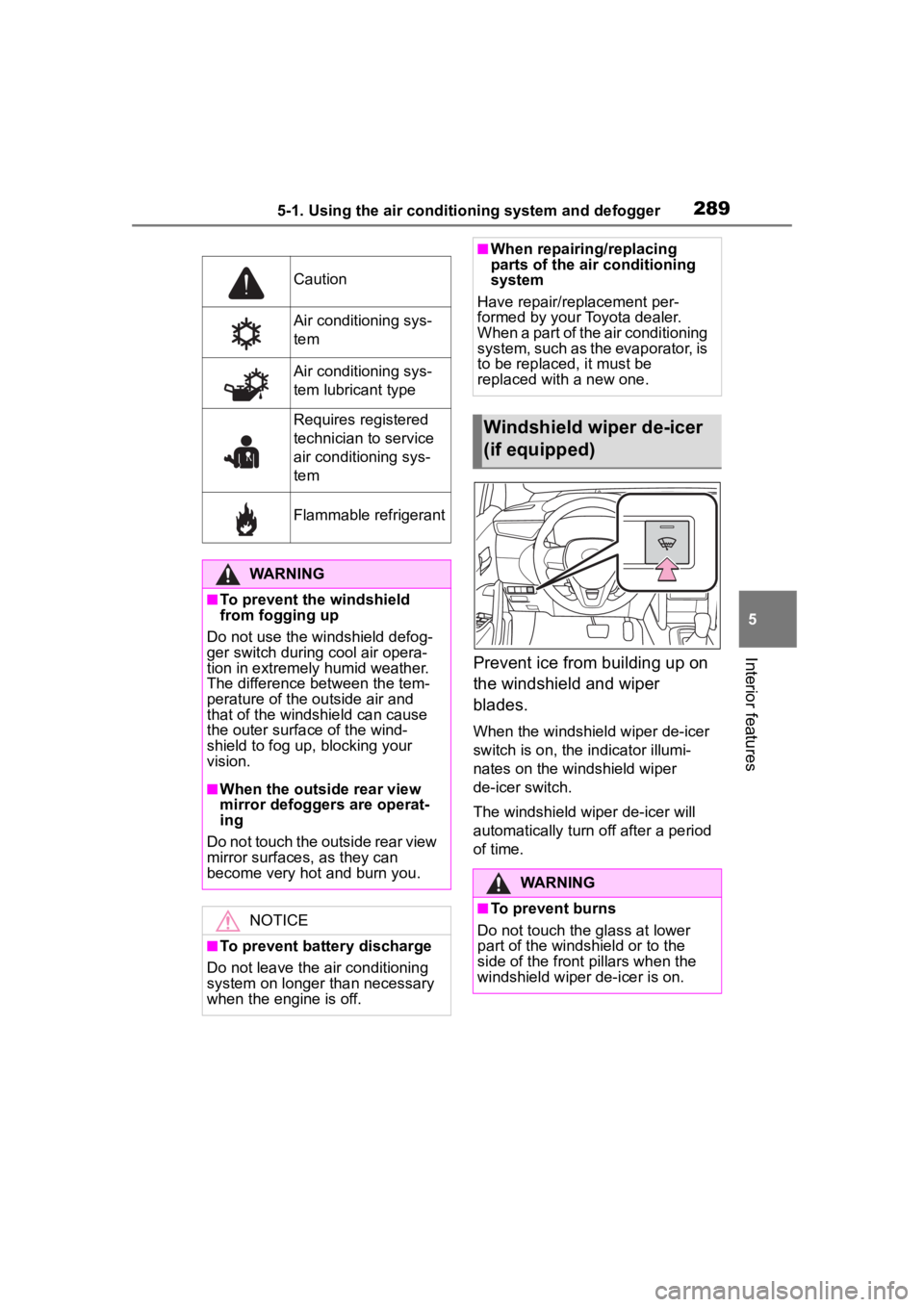 TOYOTA COROLLA CROSS 2023 Owners Manual 2895-1. Using the air conditioning system and defogger
5
Interior featuresPrevent ice from building up on
the windshield and wiper
blades.
When the windshield wiper de-icer
switch is on, the indica TOYOTA COROLLA CROSS 2023 Owners Manual 2895-1. Using the air conditioning system and defogger
5
Interior featuresPrevent ice from building up on
the windshield and wiper
blades.
When the windshield wiper de-icer
switch is on, the indica