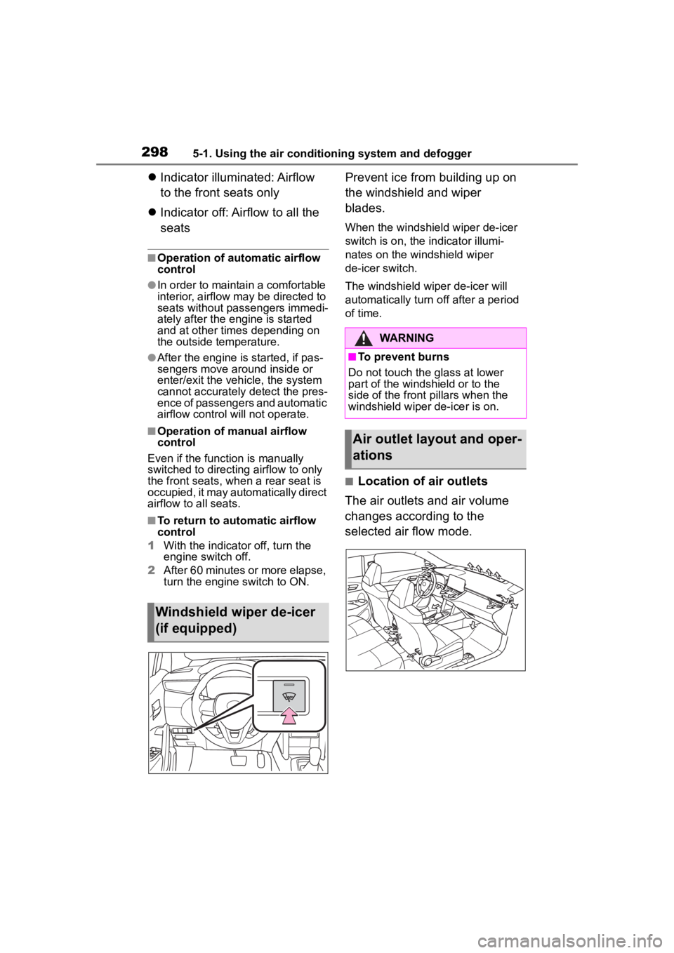 TOYOTA COROLLA CROSS 2023 Owners Manual 2985-1. Using the air conditioning system and defogger
Indicator illuminated: Airflow
to the front seats only
Indicator off: Airflow to all the
seats
■Operation of automatic airflow
contro TOYOTA COROLLA CROSS 2023 Owners Manual 2985-1. Using the air conditioning system and defogger
Indicator illuminated: Airflow
to the front seats only
Indicator off: Airflow to all the
seats
■Operation of automatic airflow
contro