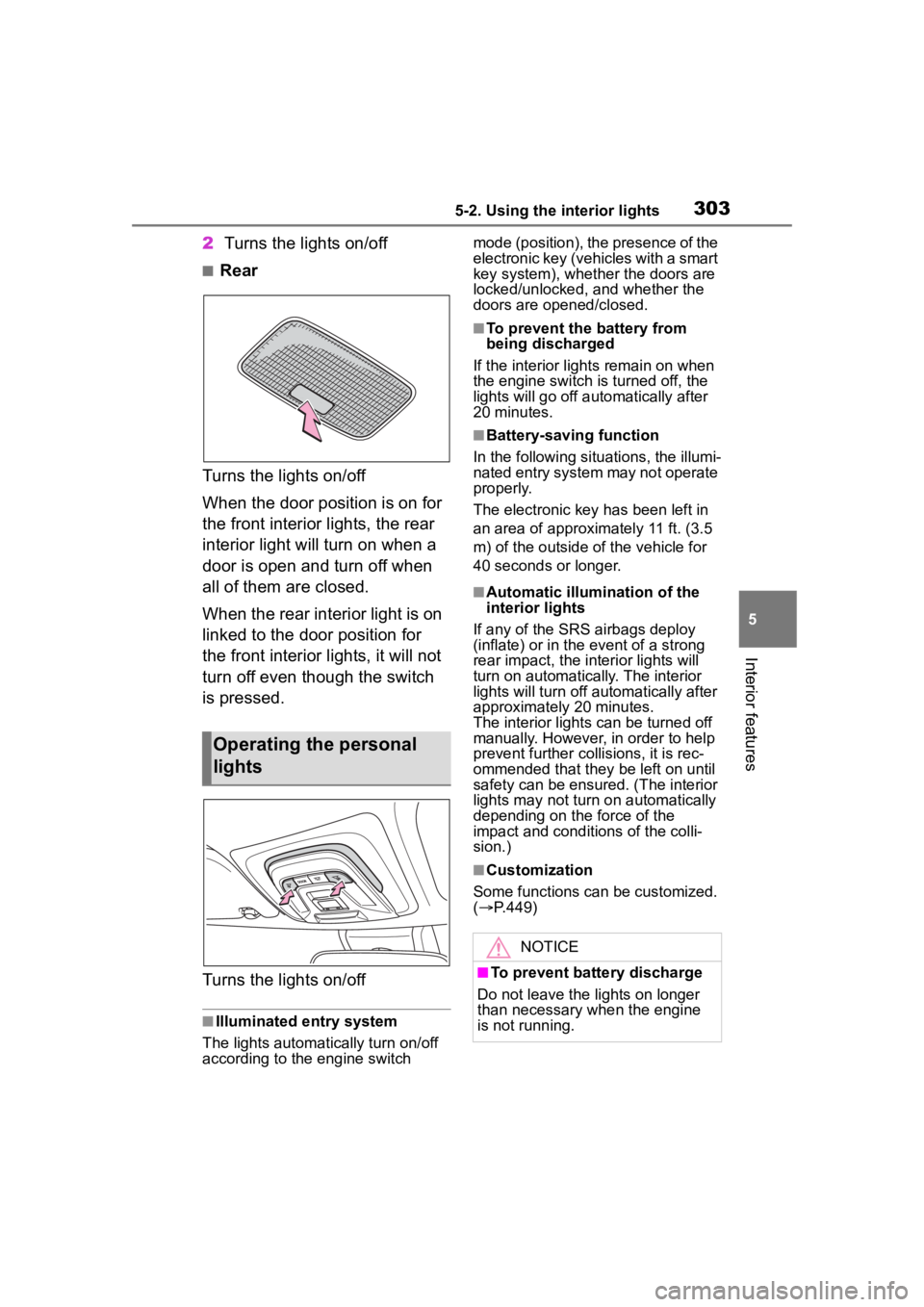 TOYOTA COROLLA CROSS 2023 Owners Manual 3035-2. Using the interior lights
5
Interior features
2Turns the lights on/off
■Rear
Turns the lights on/off
When the door position is on for
the front interior lights, the rear
interior light wil TOYOTA COROLLA CROSS 2023 Owners Manual 3035-2. Using the interior lights
5
Interior features
2Turns the lights on/off
■Rear
Turns the lights on/off
When the door position is on for
the front interior lights, the rear
interior light wil