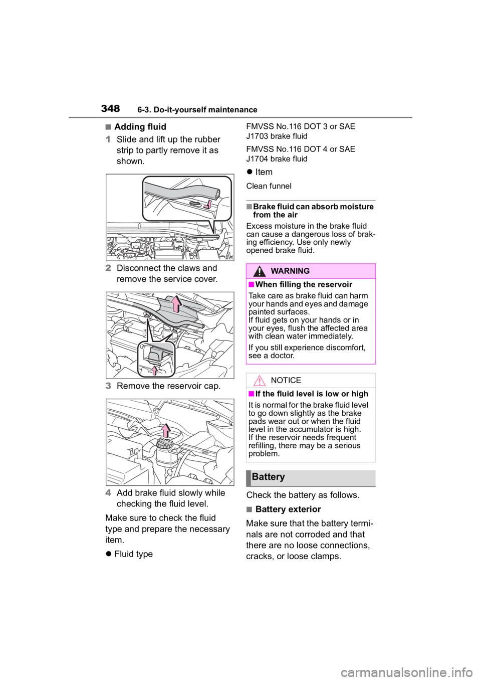 TOYOTA COROLLA CROSS 2023  Owners Manual 3486-3. Do-it-yourself maintenance
■Adding fluid
1 Slide and lift up the rubber 
strip to partly remove it as 
shown.
2 Disconnect the claws and 
remove the service cover.
3 Remove the reservoir cap