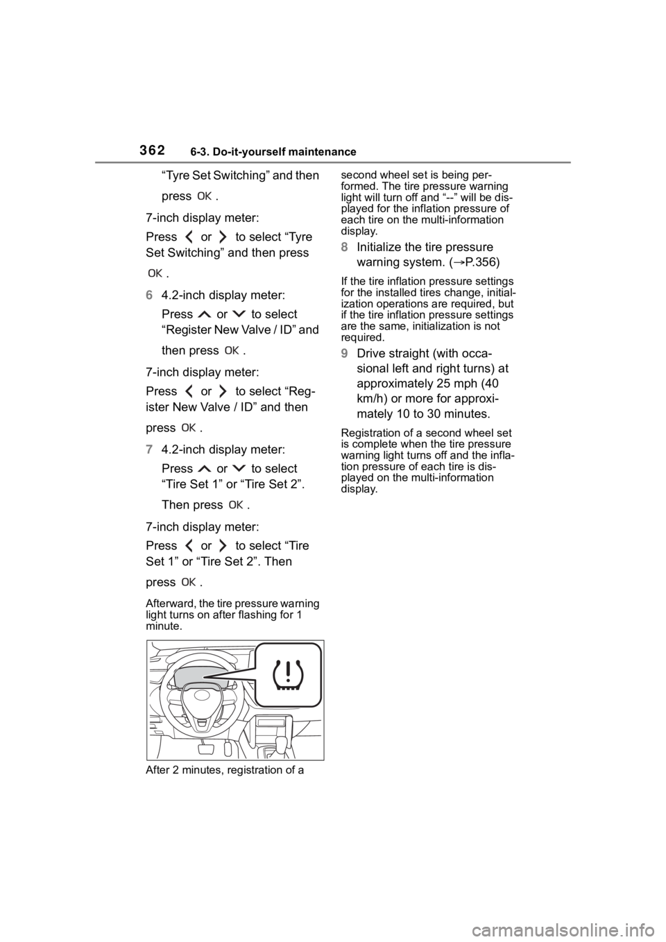 TOYOTA COROLLA CROSS 2023 Owners Manual 3626-3. Do-it-yourself maintenance
“Tyre Set Switching” and then
press .
7-inch display meter:
Press or to select “Tyre
Set Switching” and then press .
6 4.2-inch display meter:
Press TOYOTA COROLLA CROSS 2023 Owners Manual 3626-3. Do-it-yourself maintenance
“Tyre Set Switching” and then
press .
7-inch display meter:
Press or to select “Tyre
Set Switching” and then press .
6 4.2-inch display meter:
Press