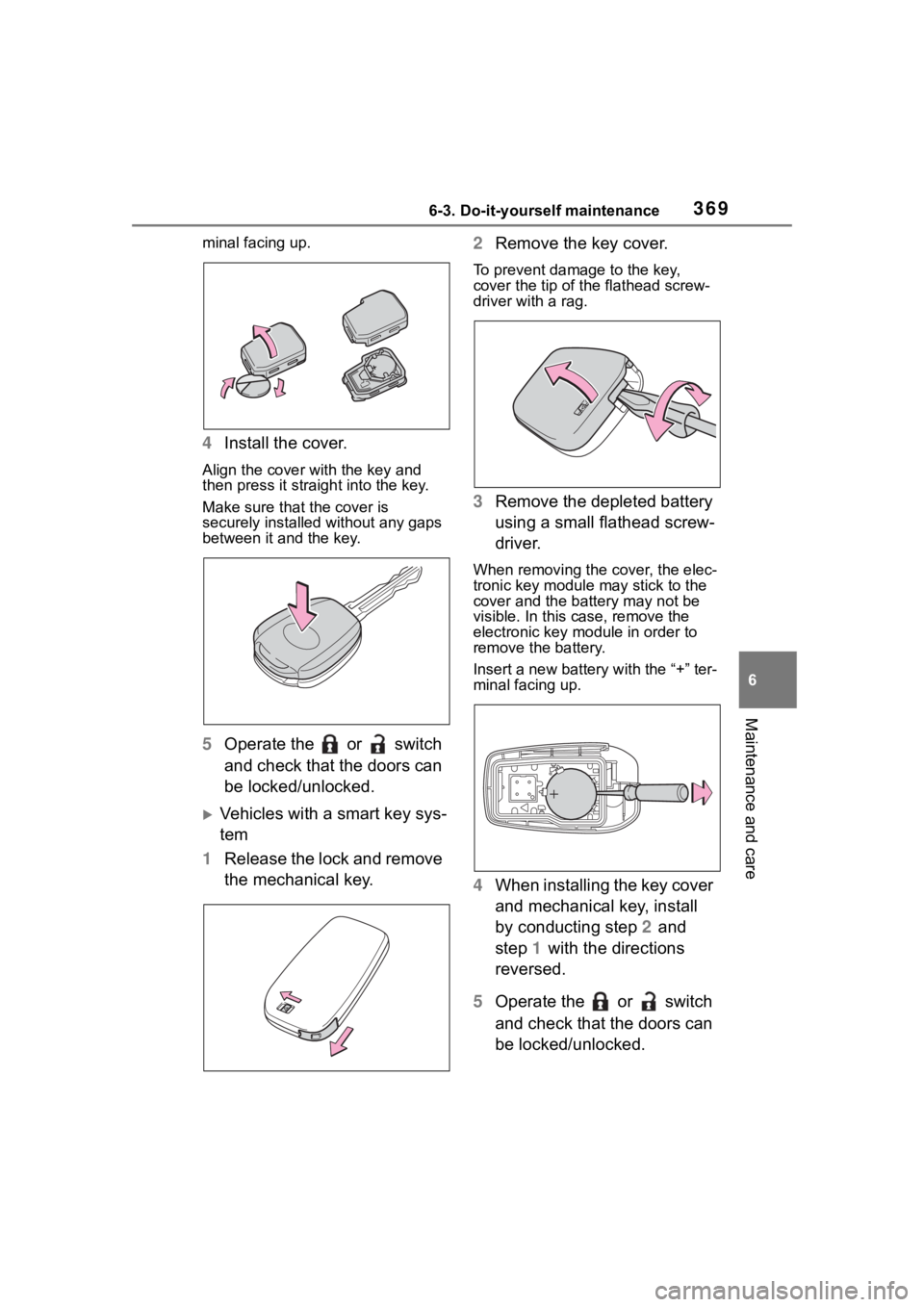 TOYOTA COROLLA CROSS 2023 Owners Manual 3696-3. Do-it-yourself maintenance
6
Maintenance and care
minal facing up.
4Install the cover.
Align the cover with the key and
then press it straight into the key.
Make sure that the cover is
secur TOYOTA COROLLA CROSS 2023 Owners Manual 3696-3. Do-it-yourself maintenance
6
Maintenance and care
minal facing up.
4Install the cover.
Align the cover with the key and
then press it straight into the key.
Make sure that the cover is
secur