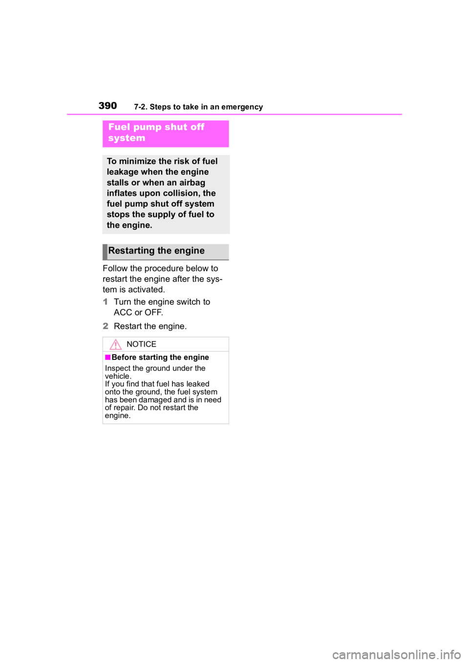TOYOTA COROLLA CROSS 2023 Workshop Manual 3907-2. Steps to take in an emergency
Follow the procedure below to
restart the engine after the sys-
tem is activated.
1Turn the engine switch to
ACC or OFF.
2 Restart the engine.
Fuel pump shut of TOYOTA COROLLA CROSS 2023 Workshop Manual 3907-2. Steps to take in an emergency
Follow the procedure below to
restart the engine after the sys-
tem is activated.
1Turn the engine switch to
ACC or OFF.
2 Restart the engine.
Fuel pump shut of
