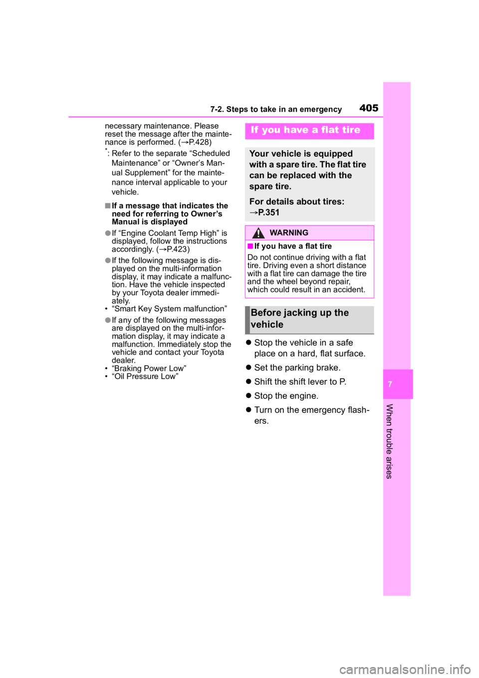 TOYOTA COROLLA CROSS 2023  Owners Manual 4057-2. Steps to take in an emergency
7
When trouble arises
necessary maintenance. Please 
reset the message  after the mainte-
nance is performed. ( P.428)
*: Refer to the separate “Scheduled 
M