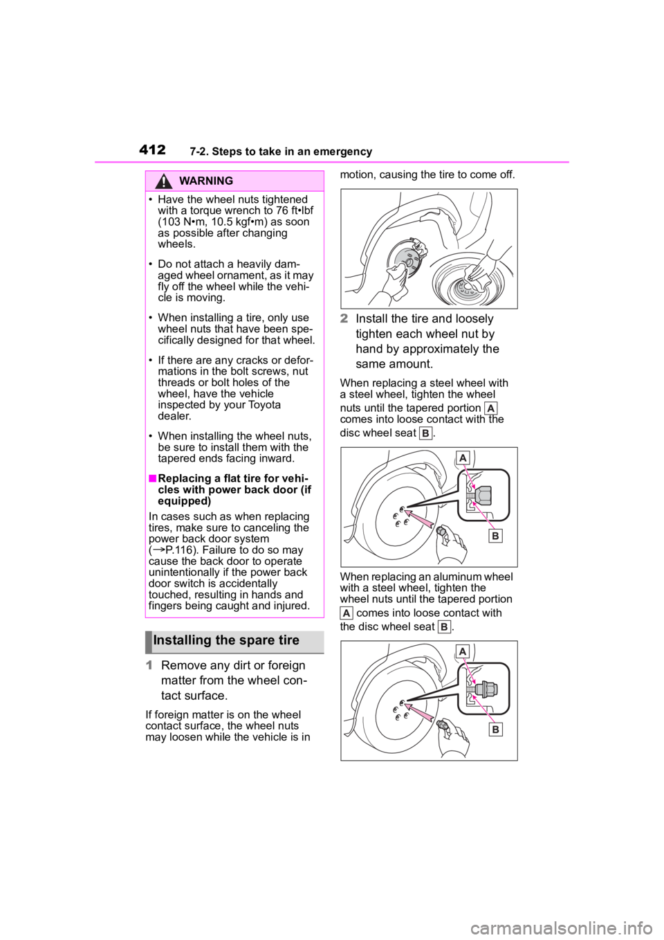 TOYOTA COROLLA CROSS 2023 Owners Manual 4127-2. Steps to take in an emergency
1Remove any dirt or foreign
matter from the wheel con-
tact surface.
If foreign matter is on the wheel
contact surface, the wheel nuts
may loosen while the veh TOYOTA COROLLA CROSS 2023 Owners Manual 4127-2. Steps to take in an emergency
1Remove any dirt or foreign
matter from the wheel con-
tact surface.
If foreign matter is on the wheel
contact surface, the wheel nuts
may loosen while the veh