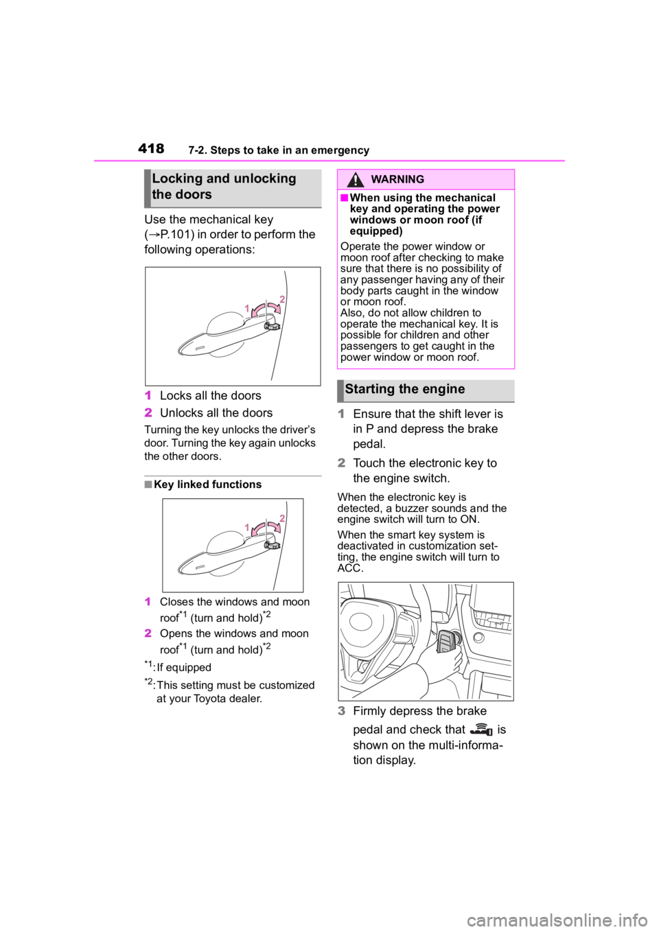 TOYOTA COROLLA CROSS 2023 Workshop Manual 4187-2. Steps to take in an emergency
Use the mechanical key 
(P.101) in order to perform the 
following operations:
1 Locks all the doors
2 Unlocks all the doors
Turning the key unlocks the driver