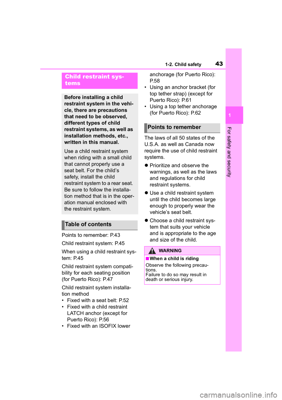 TOYOTA COROLLA CROSS 2023 Service Manual 431-2. Child safety
1
For safety and security
Points to remember: P.43
Child restraint system: P.45
When using a child restraint sys-
tem: P.45
Child restraint system compati-
bility for each seating 